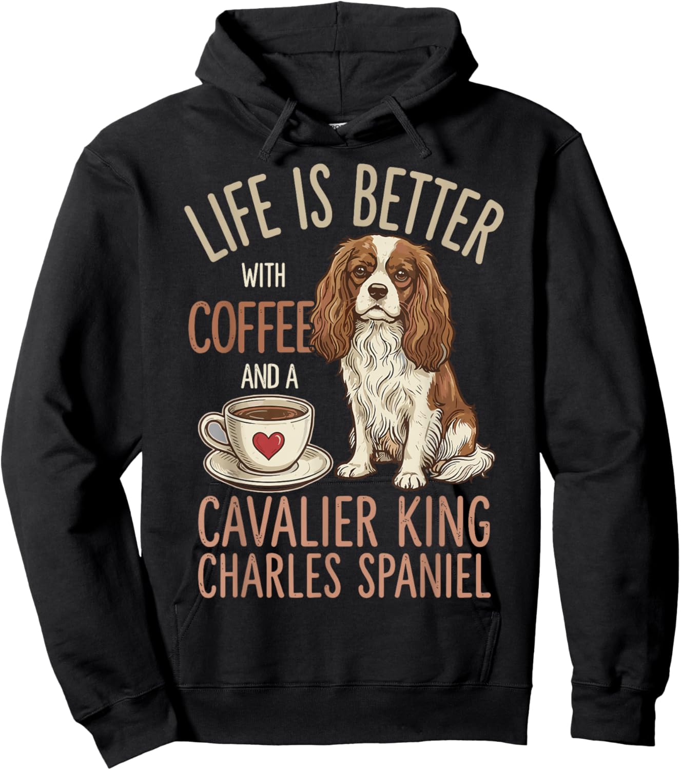 Life is Better with Coffee and Cavalier King Charles Spaniel Hoodie - Hoodie | Black