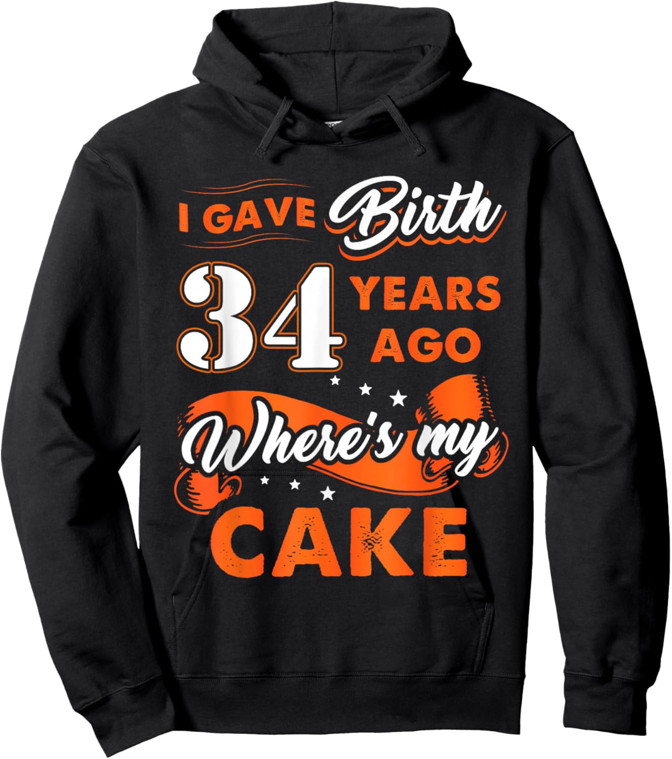 I Gave Birth 34 Years Ago Where My Cake 34 Birthday Gift Hoodie - Hoodie | Black