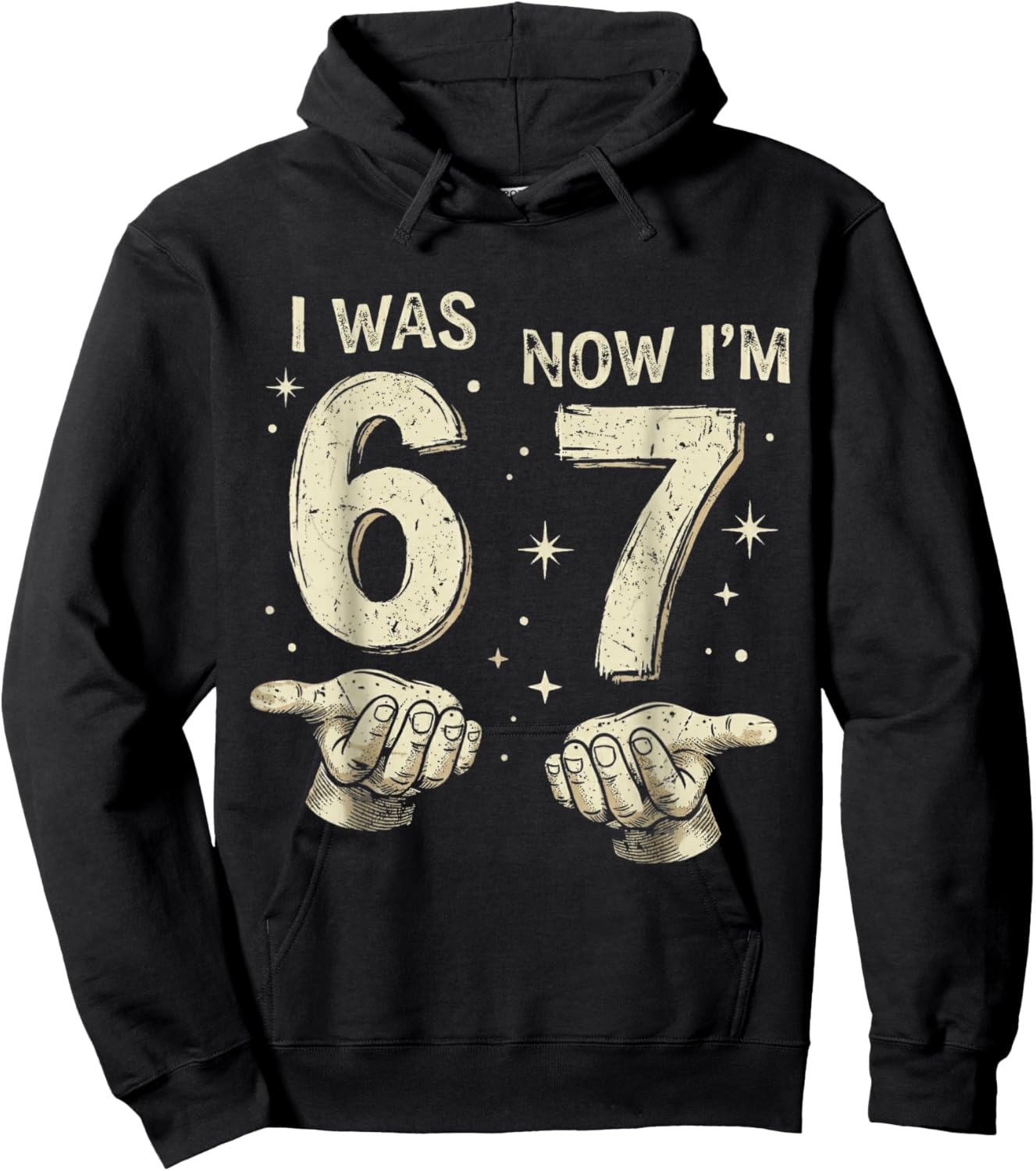 I was 6 Now I'm 7 Year Old Birthday 67 Hands Six Seven Bday Hoodie - Hoodie | Black
