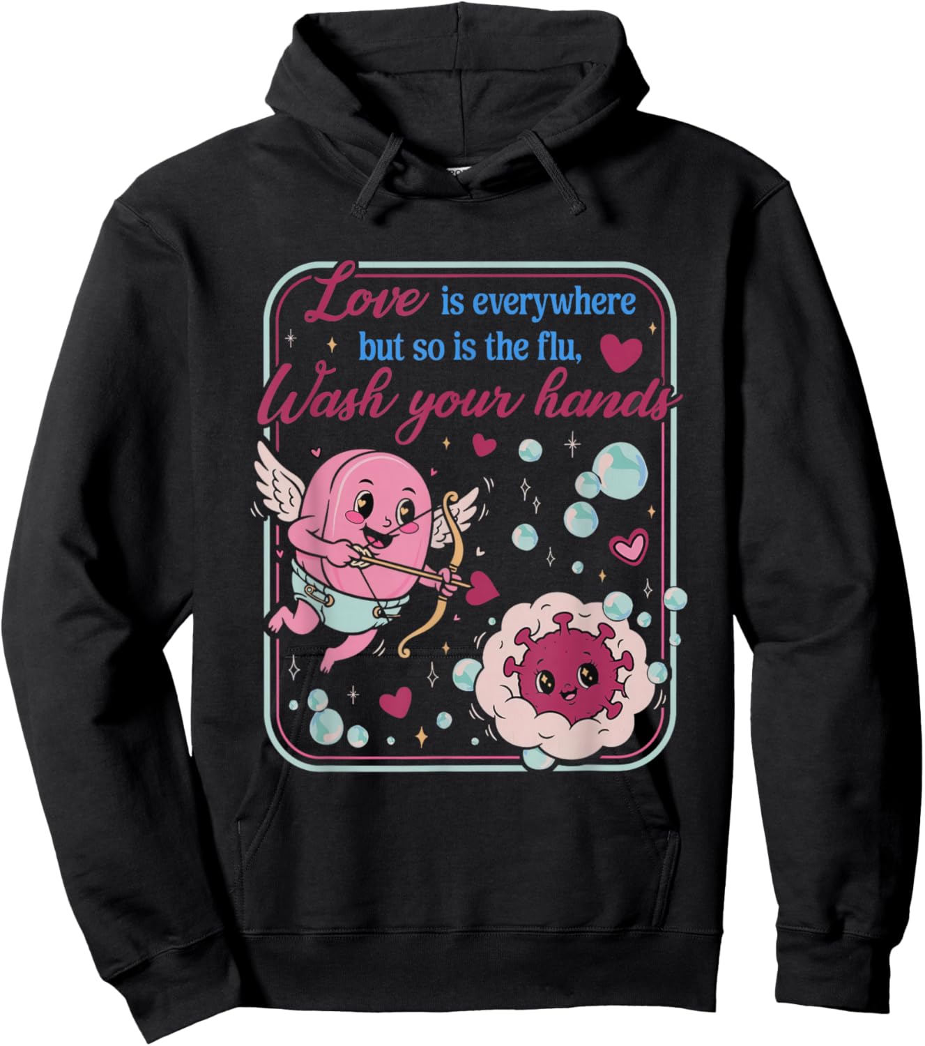 Love is Everywhere So is The Flu Wash Your Hands Valentines Hoodie - Hoodie | Black