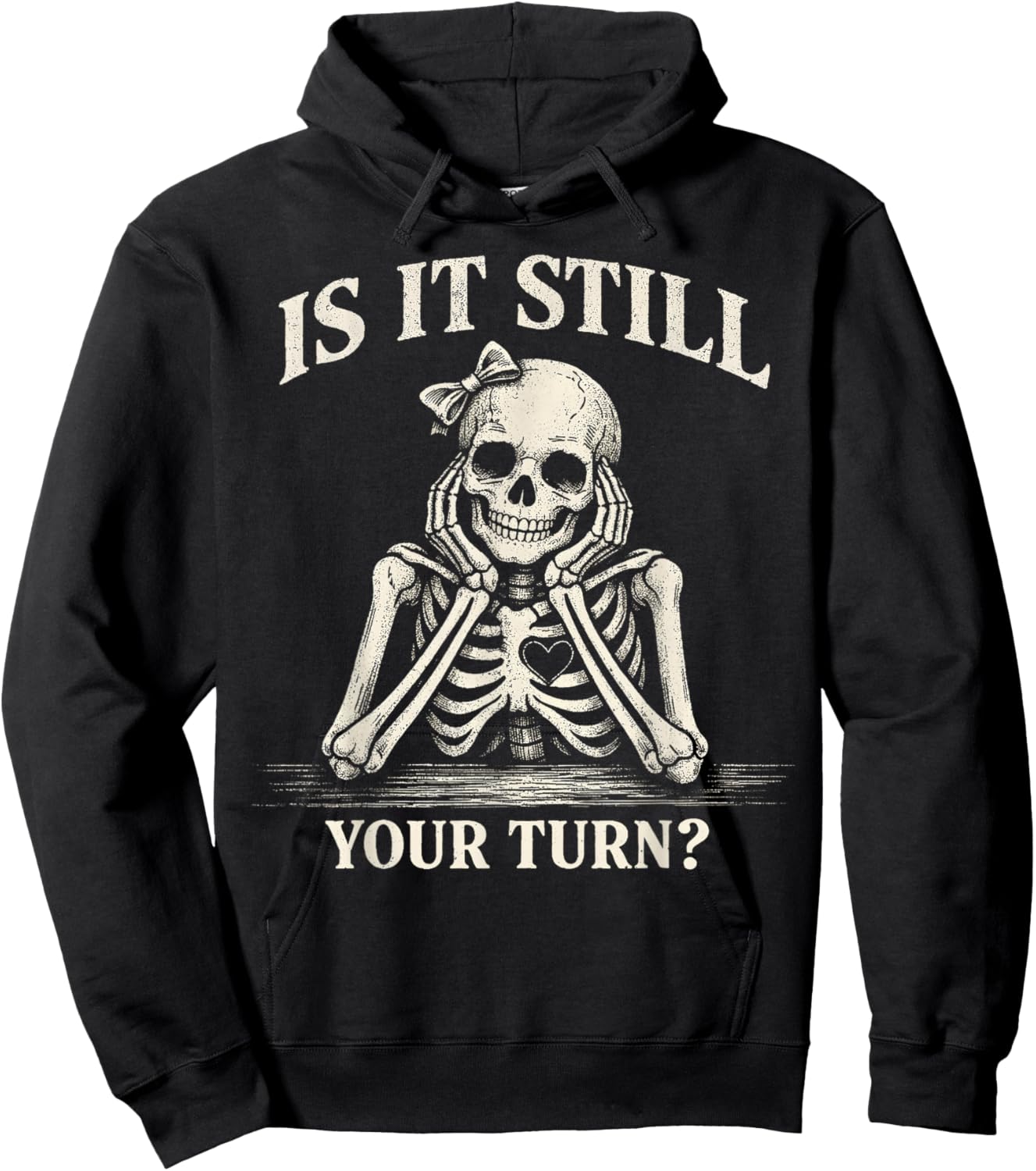 is It Still Your Turn Funny Skeleton Waiting Quote Women Men Hoodie - Hoodie | Black