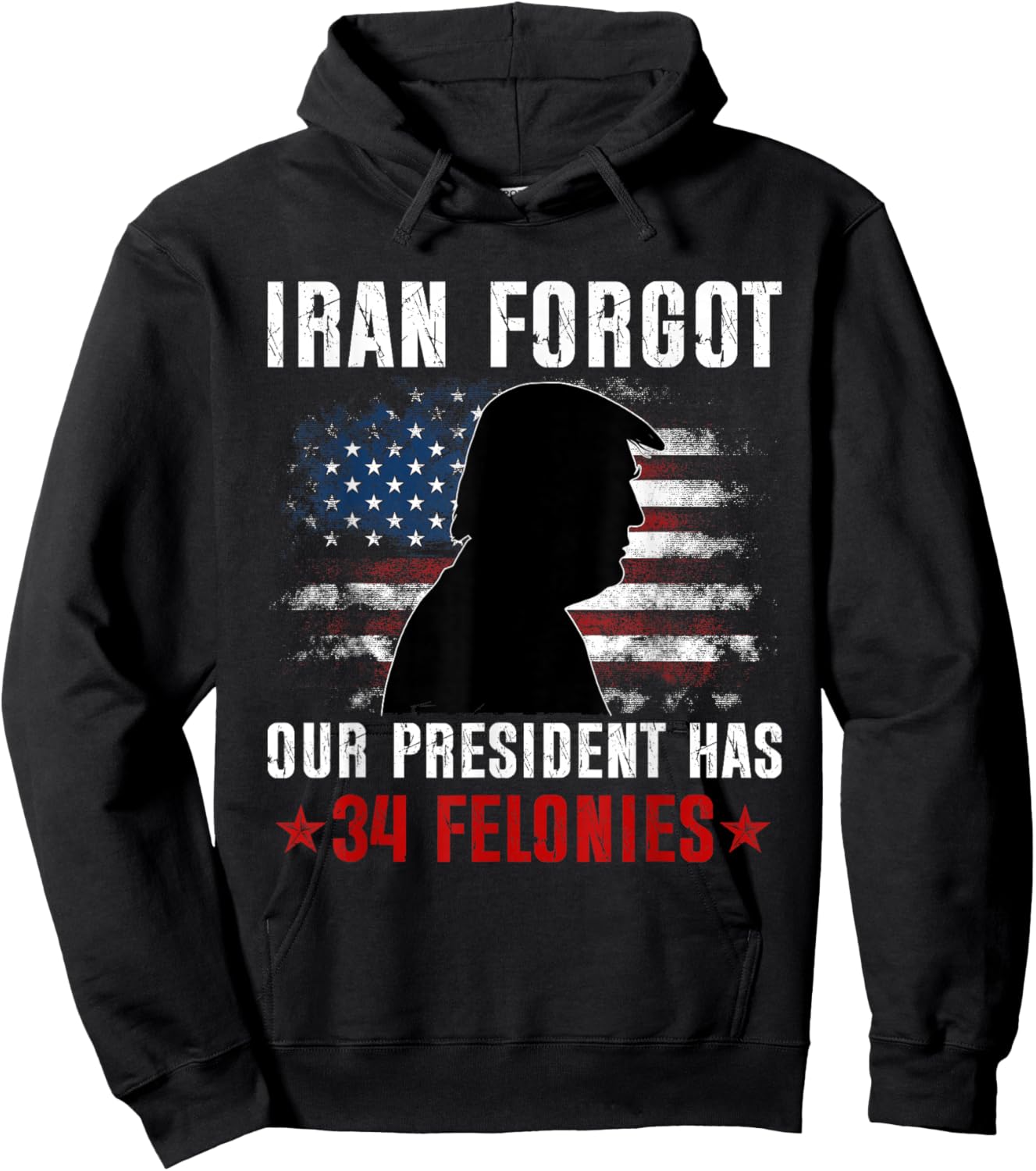 Iran Forgot Our President Has 34 Felonies Vintage US Flag Hoodie - Hoodie | Black