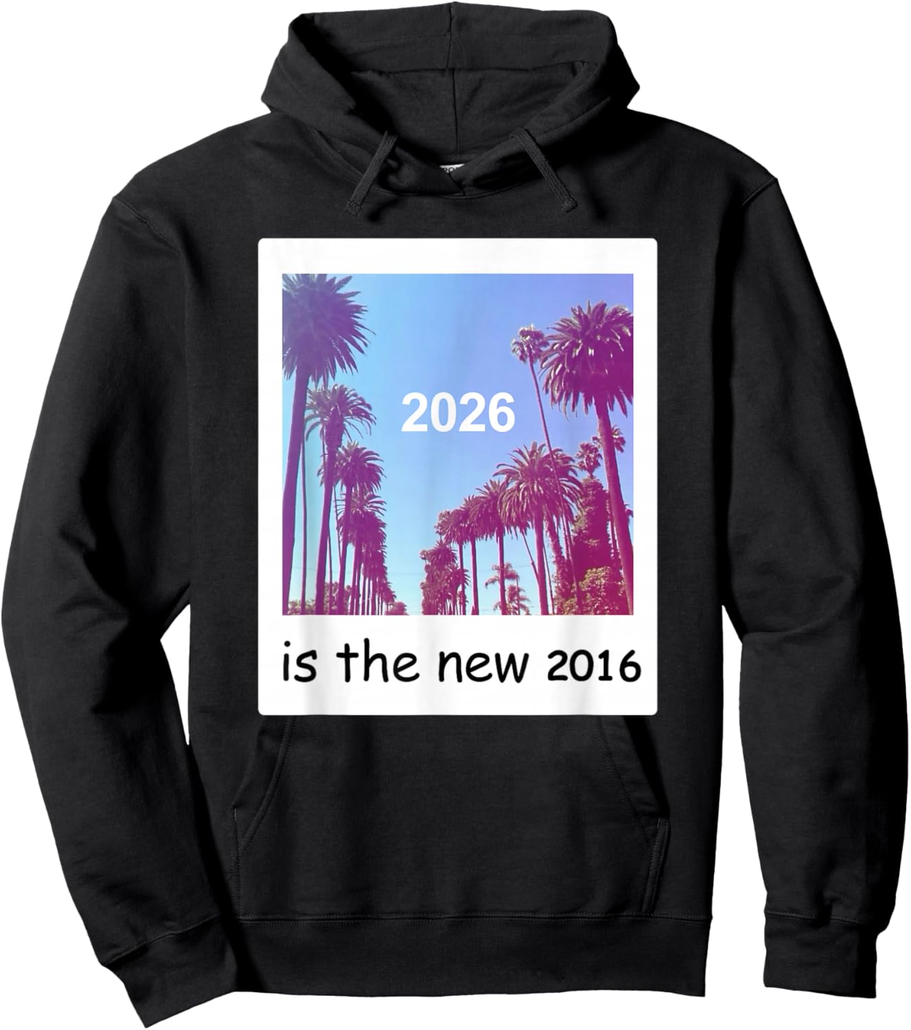 2026 is The New 2016 Nostalgic 2016 Summer Vibes Design 2026 Hoodie - Hoodie | Black
