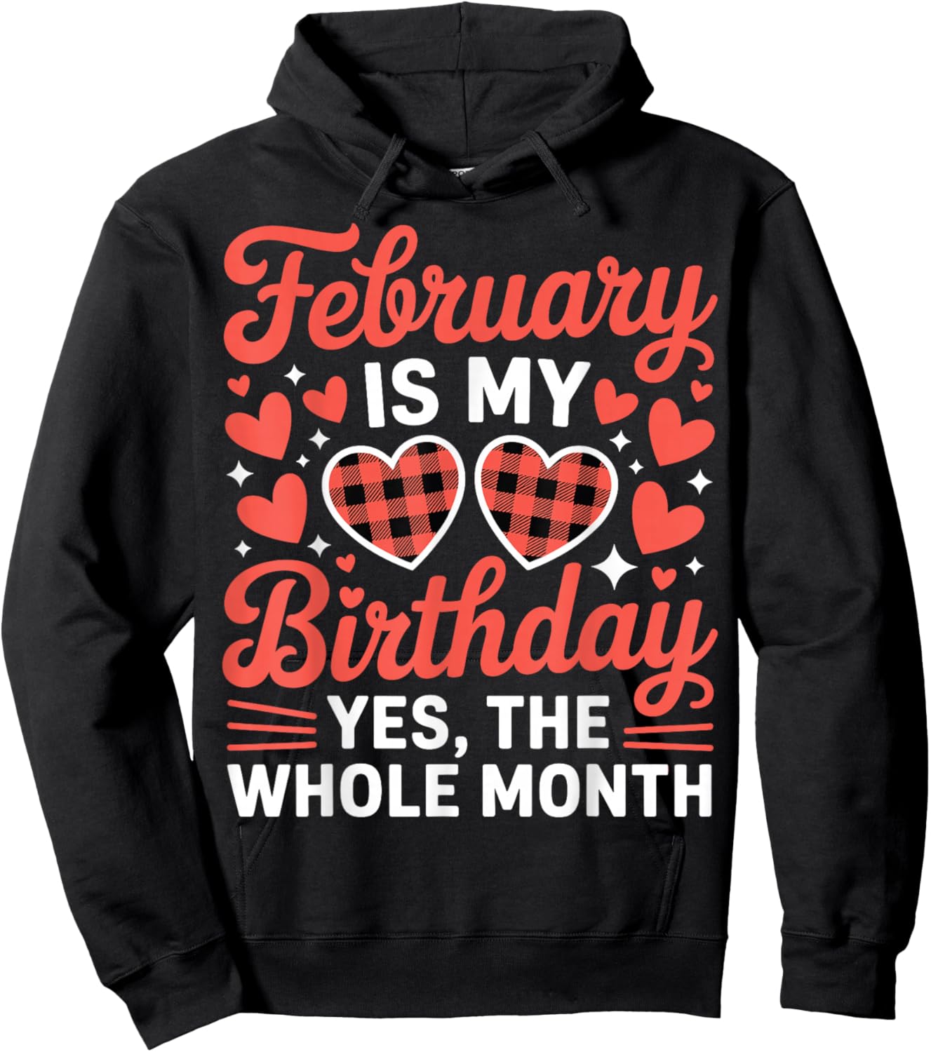 February is My Birthday Yes The Whole Month Valentine Day Hoodie - Hoodie | Black