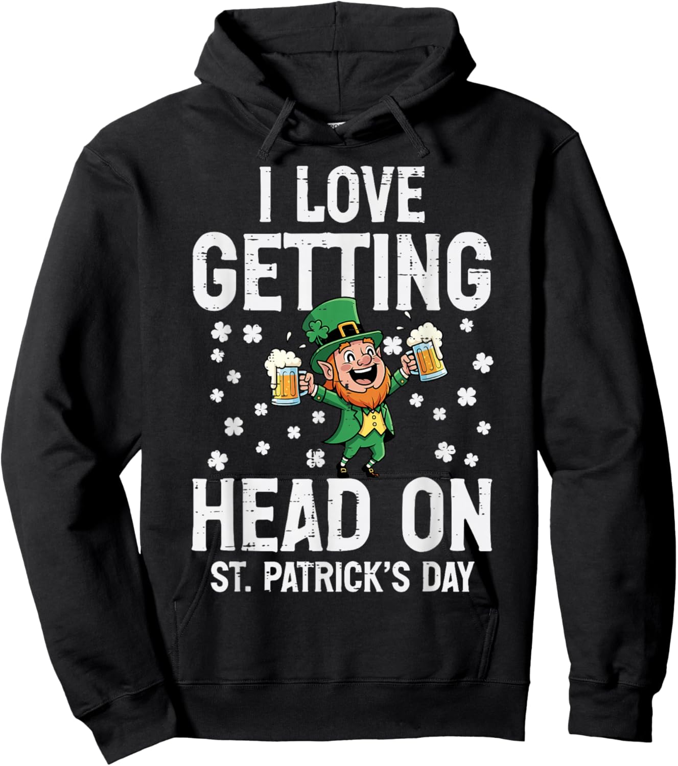 Love Getting Head On St Patricks Day Funny Saint Pattys Men Hoodie - Hoodie | Black