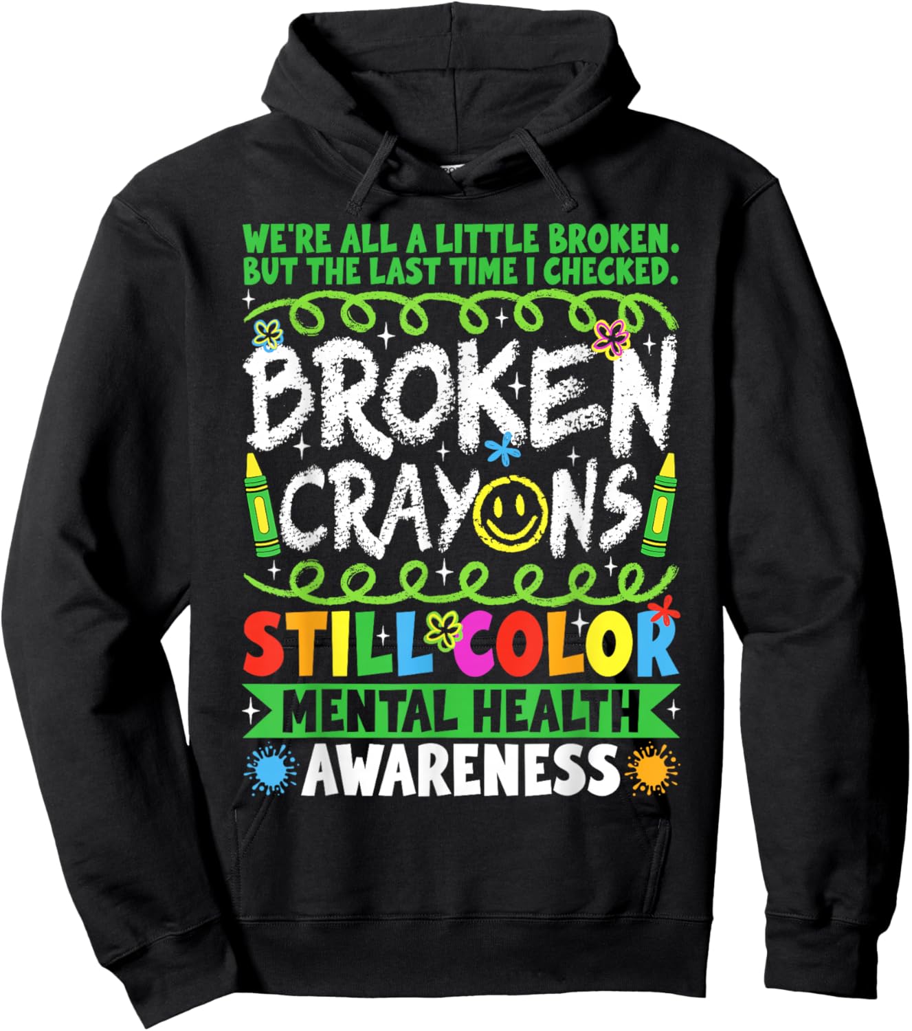 Broken Crayons Still Color Mental Health Matters Awareness Hoodie - Hoodie | Black