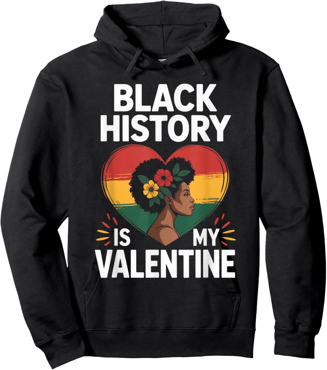 Black History Month is My Valentine Afrocentric Pride Love Hoodie - Hoodie | Black