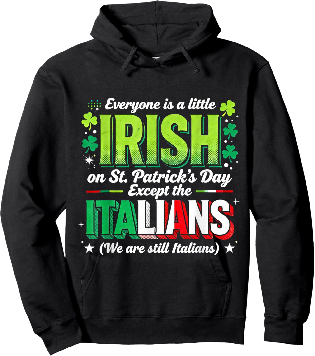 Everyone is A Little Irish Except Italians St Patricks Day Hoodie - Hoodie | Black