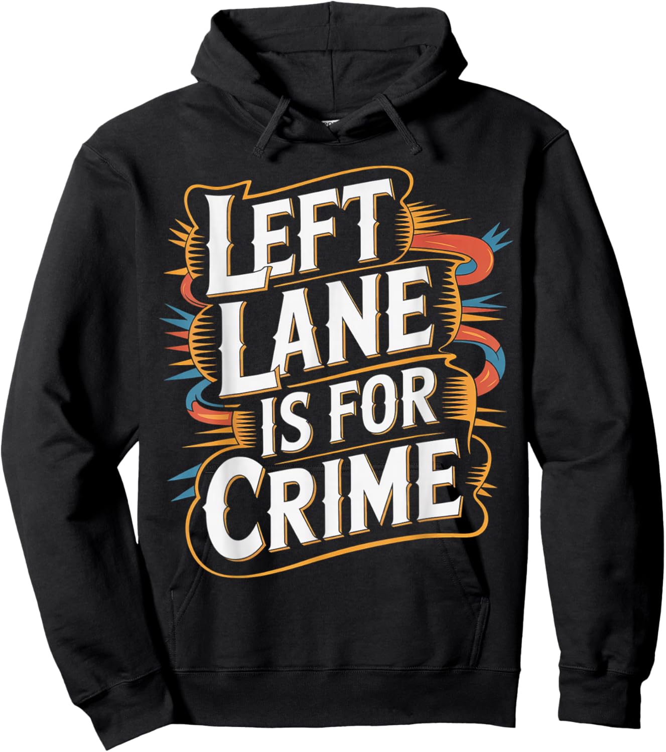 Left Lane is for Crime Highway Driving Sarcastic Joke Hoodie - Hoodie | Black