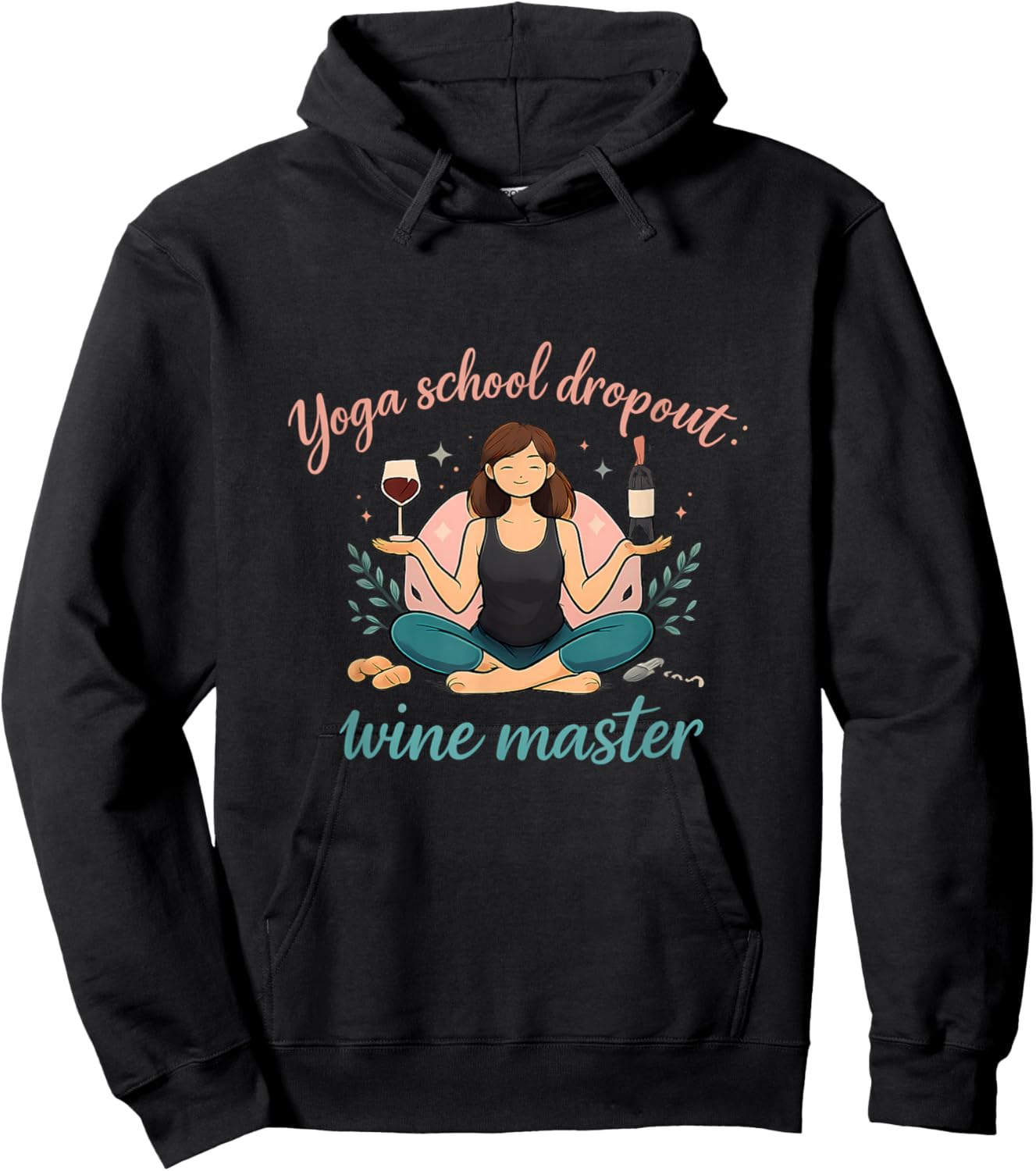 Yoga School Dropout Wine Master Funny Adulting Quote Hoodie - Hoodie | Black