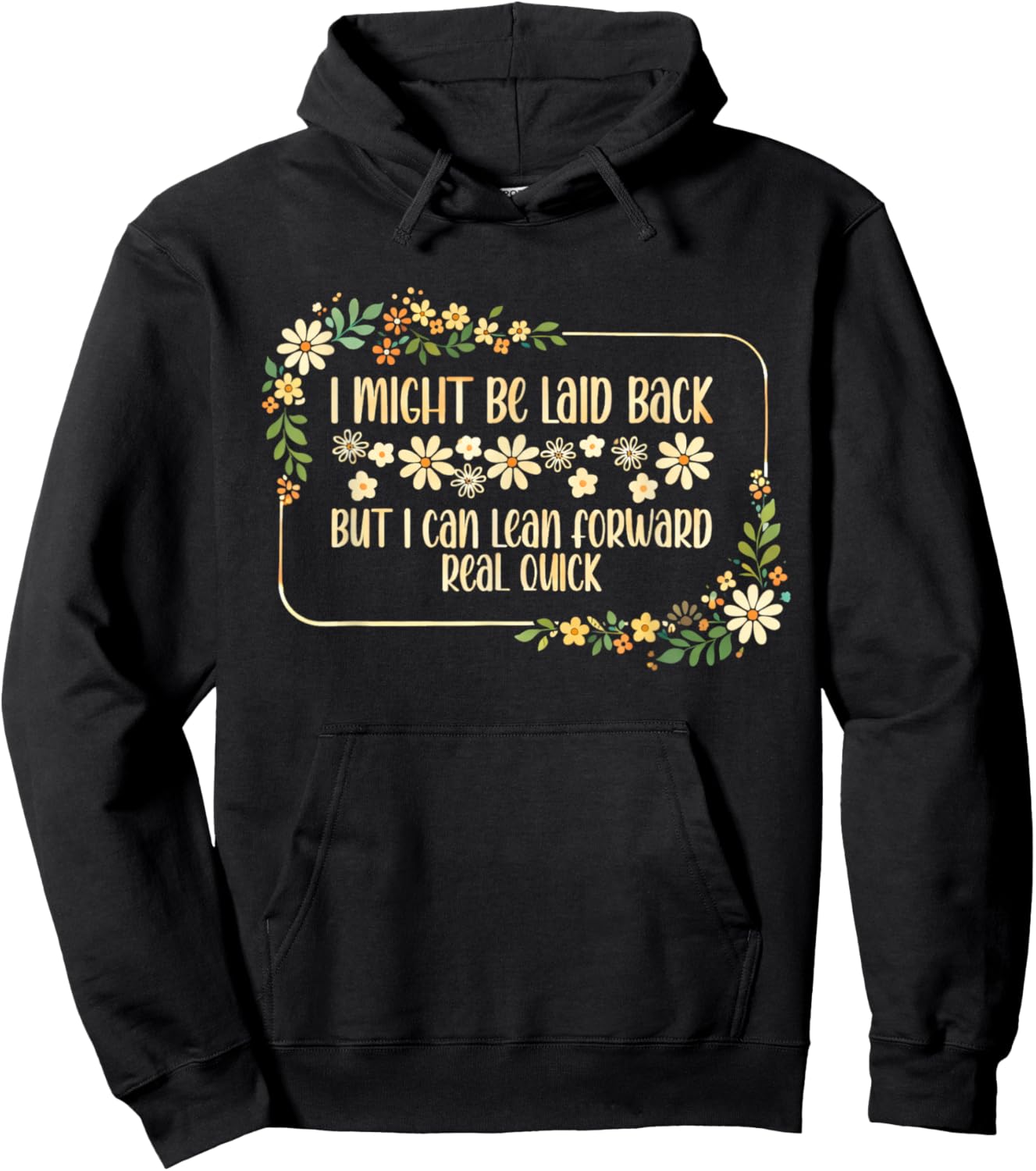 I Might Be Laid Back But I Can Lean Forward Real Quick. Hoodie - Hoodie | Black