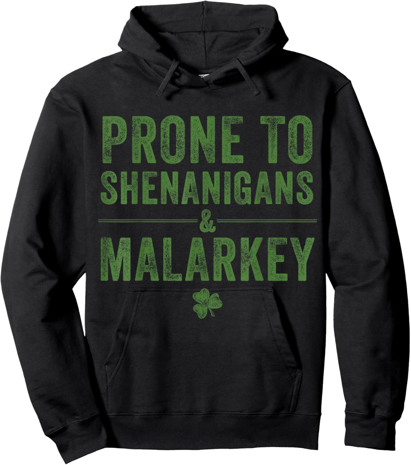 St. Patrick’s Day Prone to Shenanigans and Malarkey Lucky Hoodie - Hoodie | Black