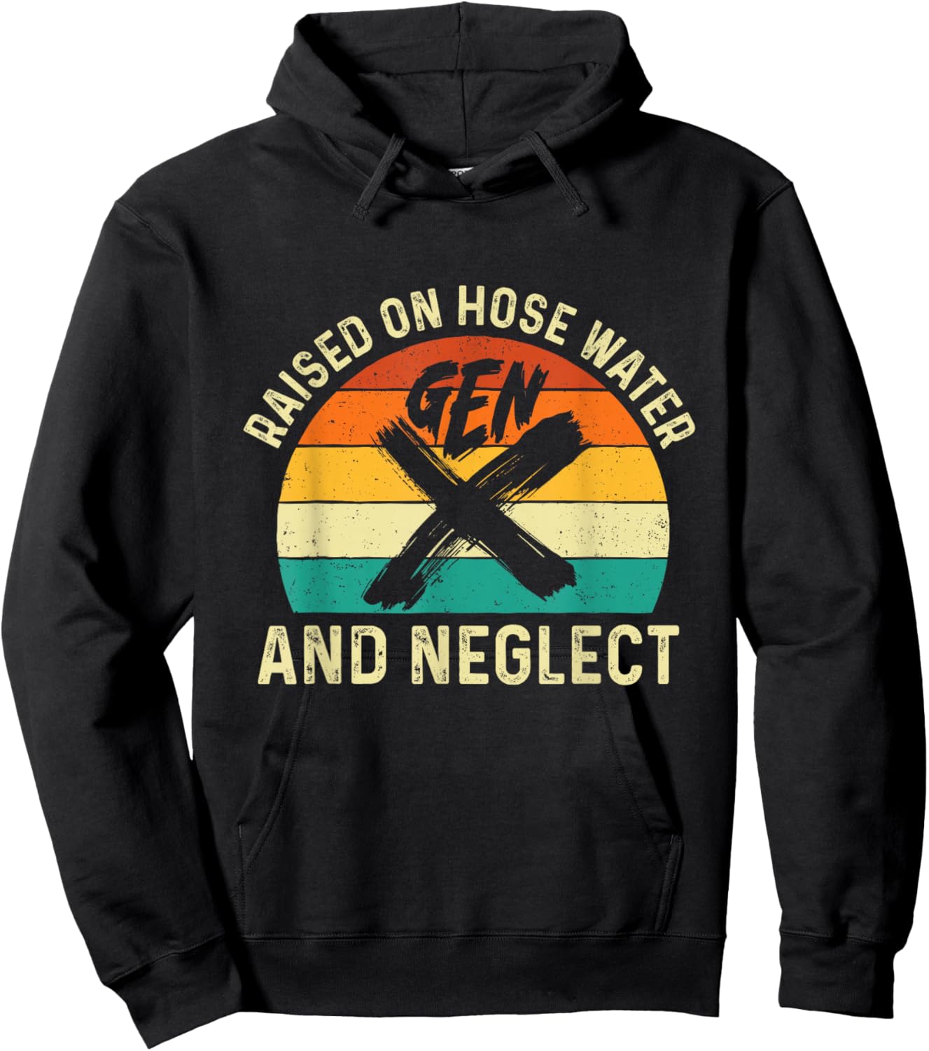 Gen X Raised On Hose Water and Neglect Generation X Gen Xer Hoodie - Hoodie | Black