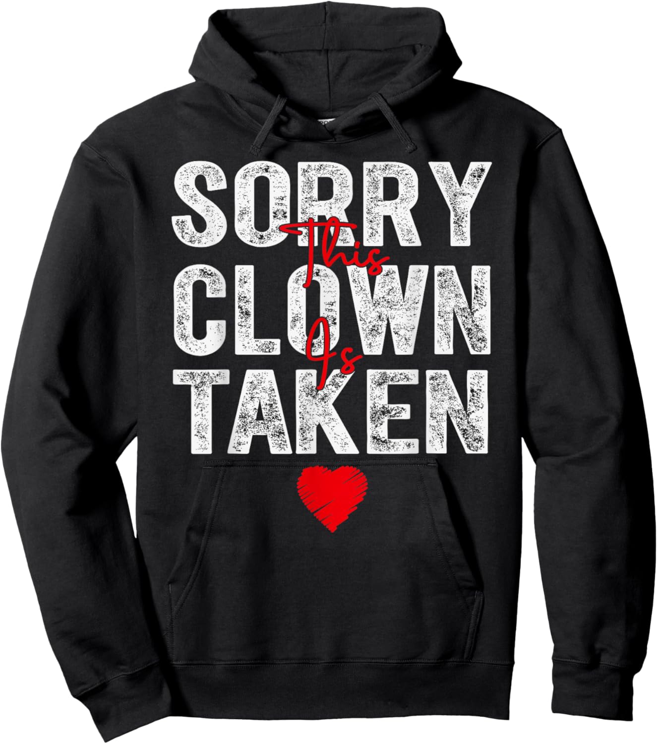 Sorry This Clown is Taken Heart Graphic for Valentine Season Hoodie - Hoodie | Black