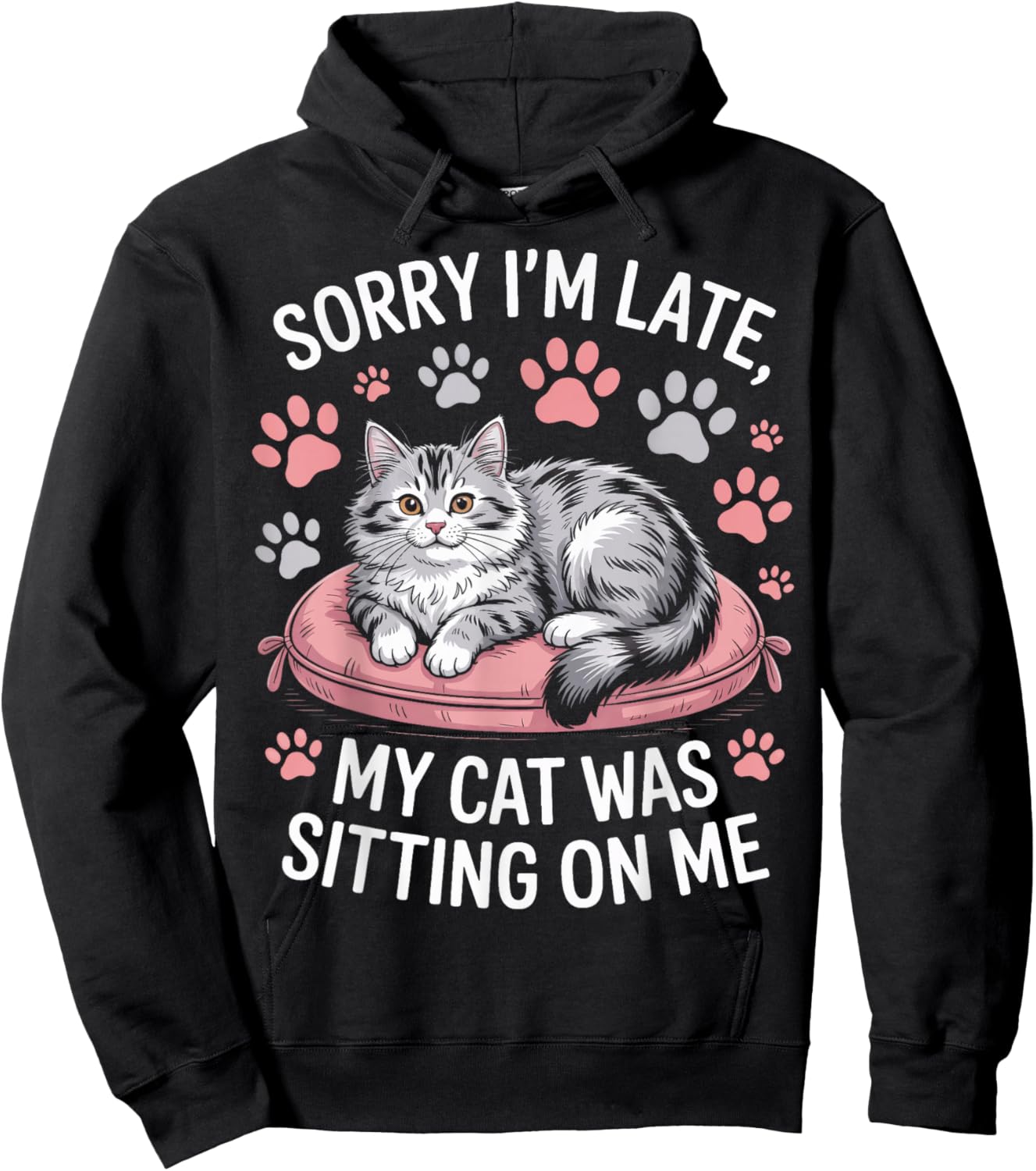 Cat Person Humor Sorry I'm Late My Cat was Sitting On Me Hoodie - Hoodie | Black