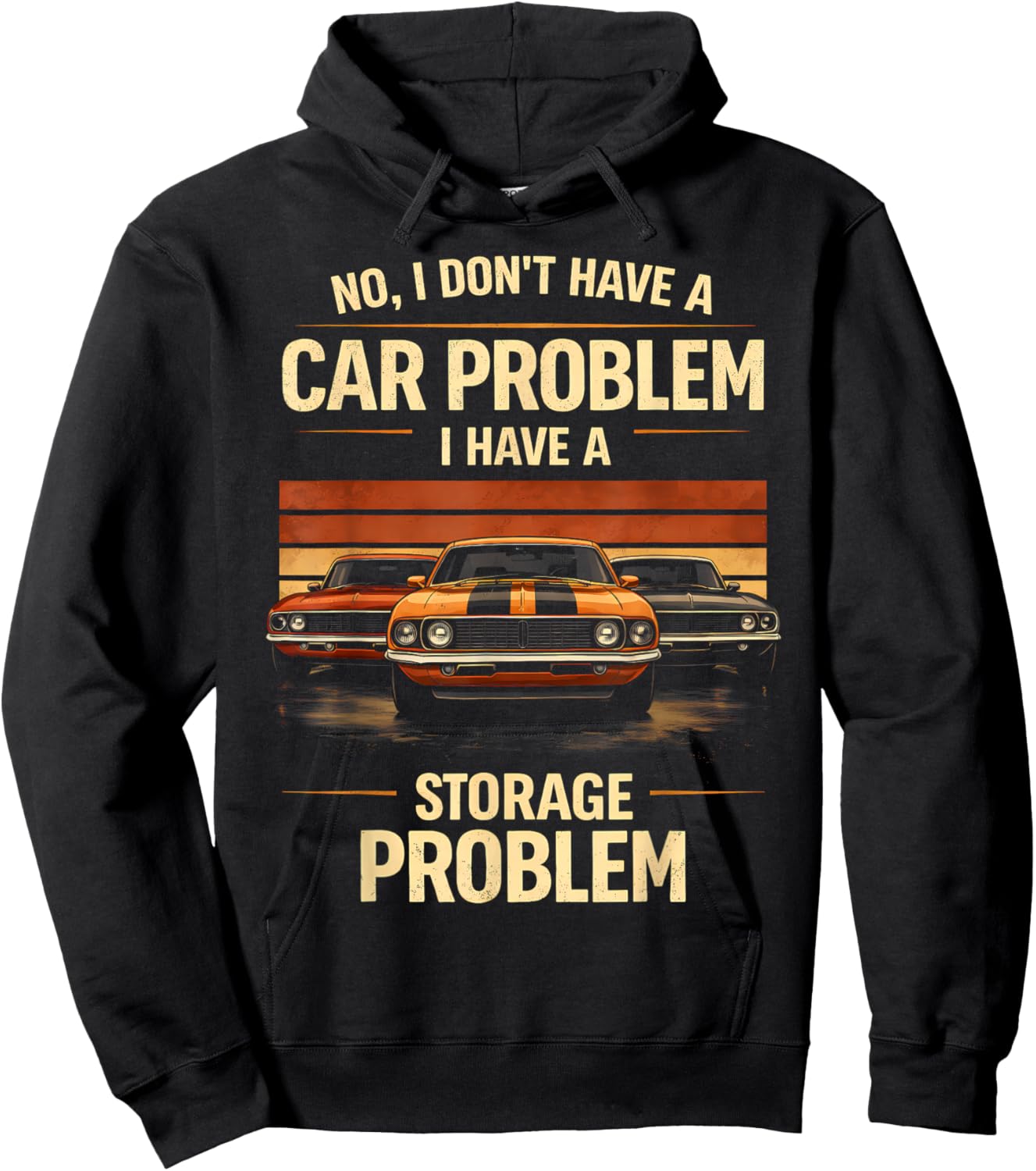 Funny Classic Car Guy I Have Storage Problem Muscle Car Hoodie - Hoodie | Black