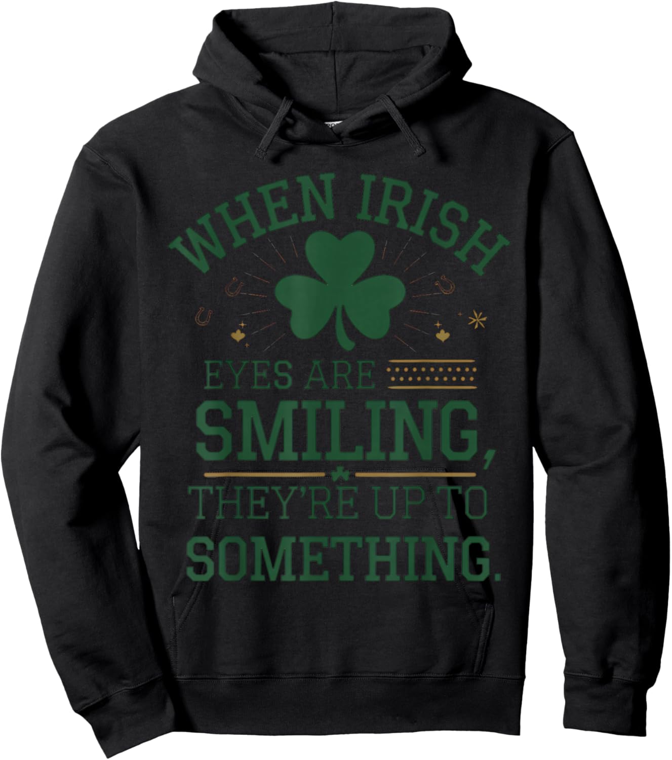 When Irish Eyes are Smiling St. Patrick's Day Humor Hoodie - Hoodie | Black