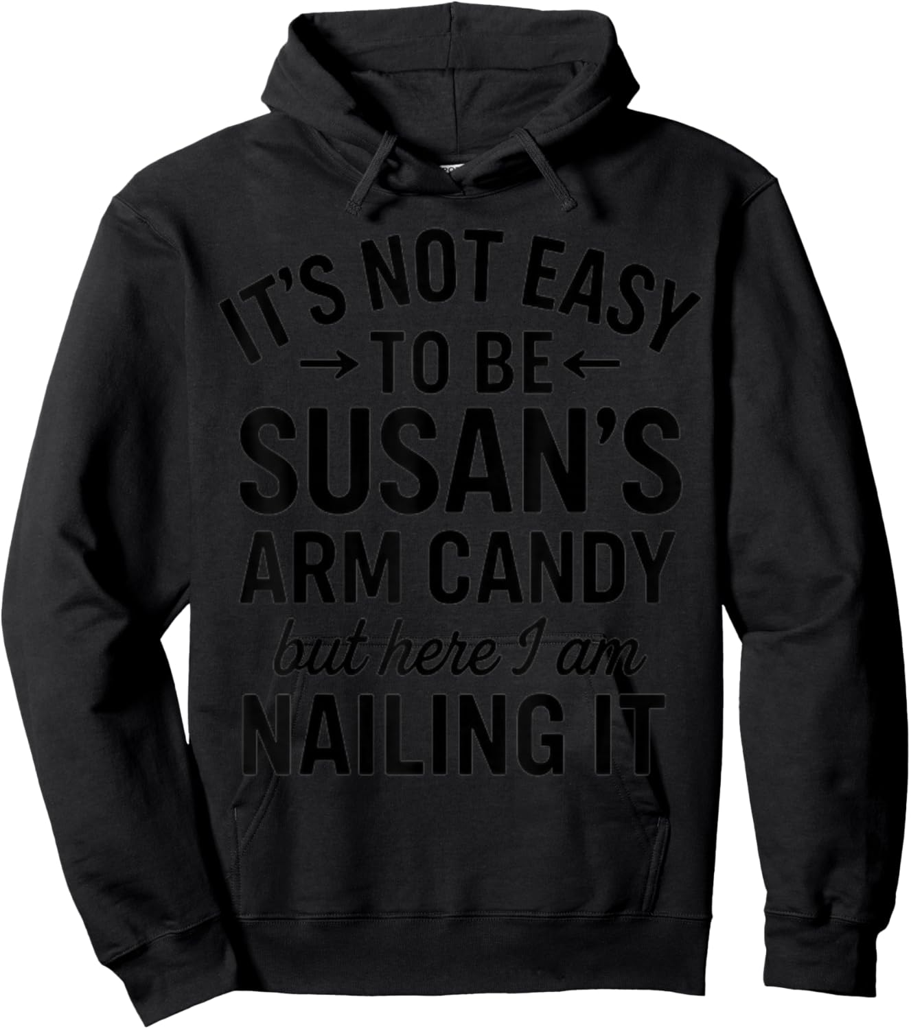 It is Not Easy to Be Susan' s Arm Candy, Funny Susan Humor Hoodie - Hoodie | Black
