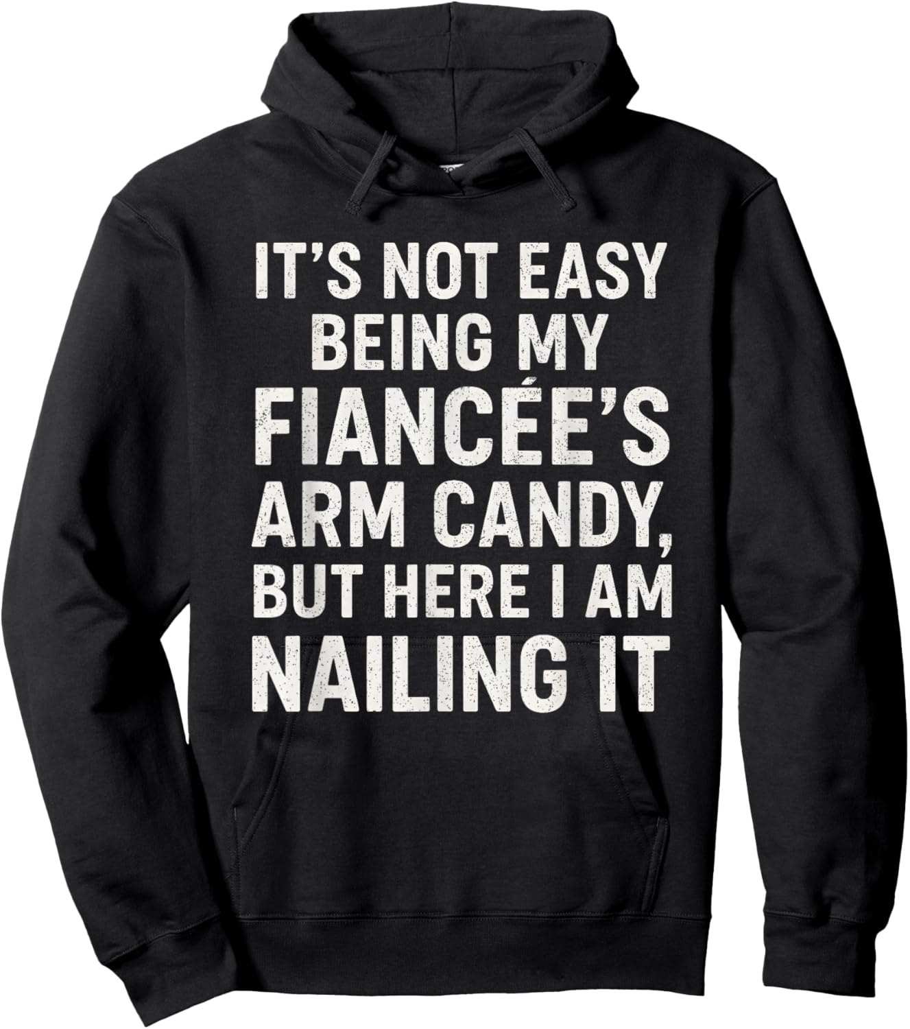 Funny Engagement It’s Not Easy Being My Fiancée’s Arm Candy Hoodie - Hoodie | Black