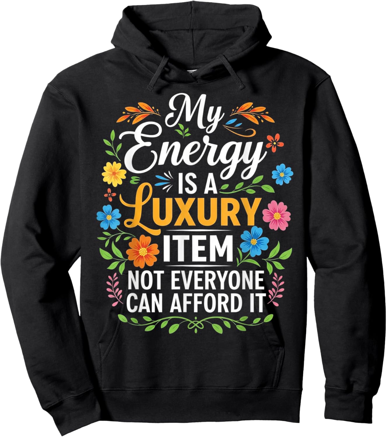 My Energy is A Luxury Item Not Everyone Can Afford It Hoodie - Hoodie | Black