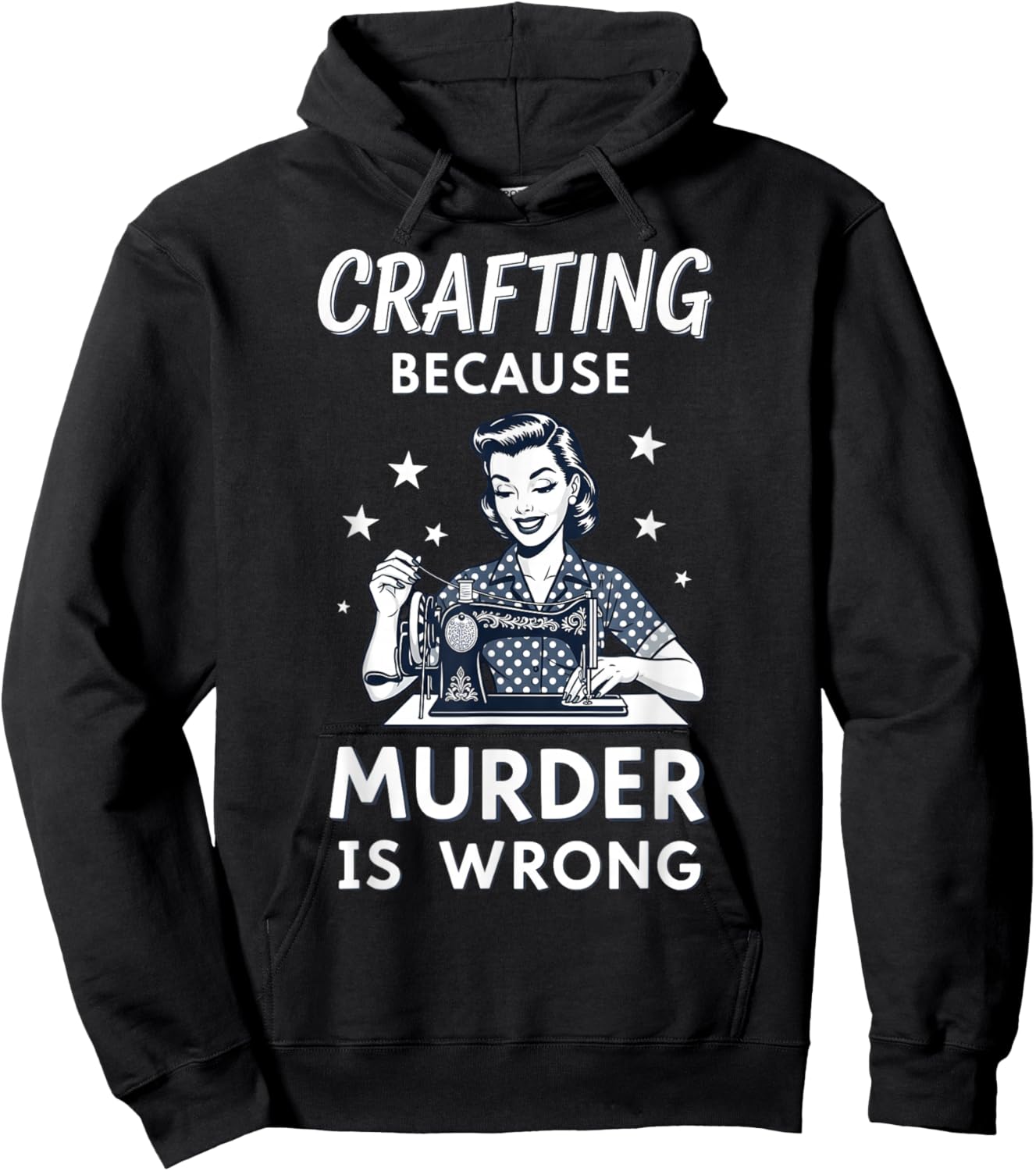 Crafting Because Murder is Wrong Retro Sewing Humor Design Hoodie - Hoodie | Black