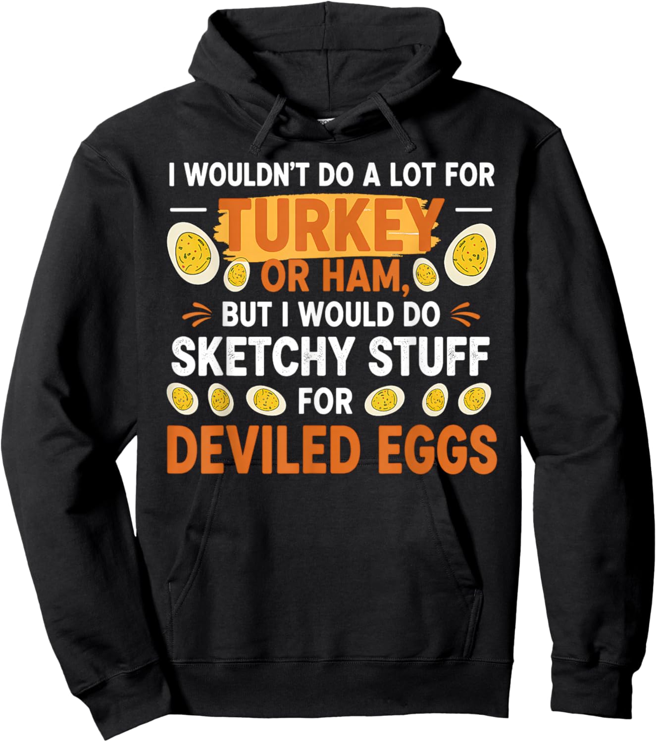 I Wouldn't Do A Lot for Turkey Or Ham Deviled Egg Meme Quote Hoodie - Hoodie | Black