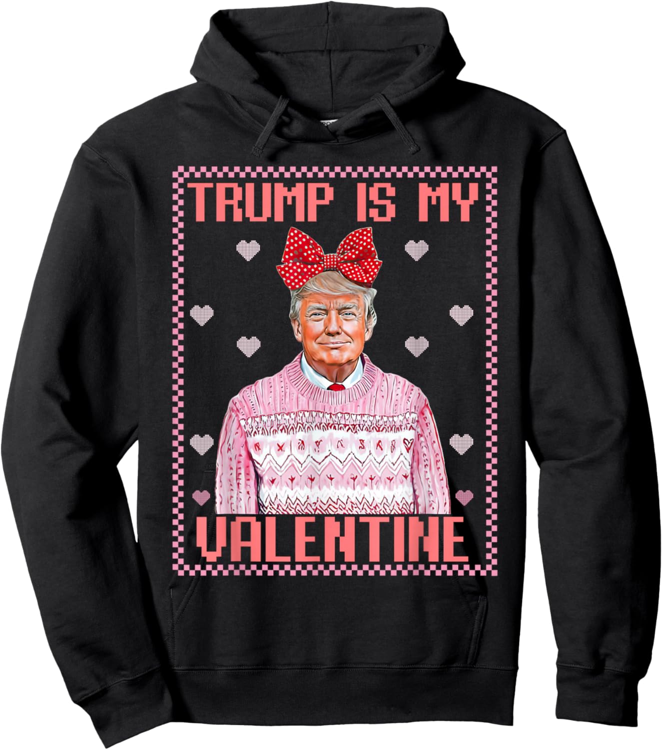 Trump is My Valentine Shirt Funny Valentine Trump Lover Hoodie - Hoodie | Black