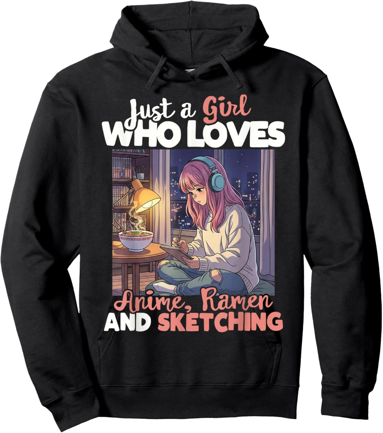 Just A Girl Who Loves Anime Ramen and Sketching Manga Lovers Hoodie - Hoodie | Black