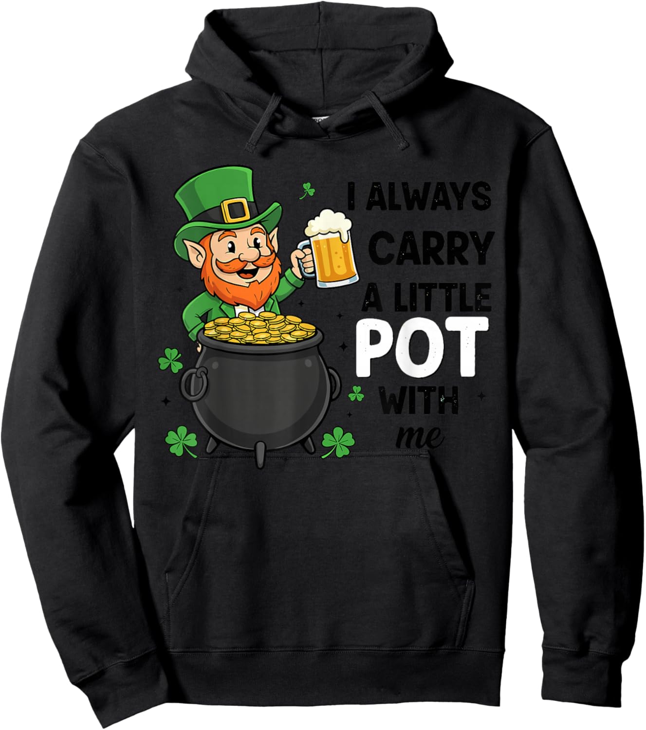 St Patricks Leprechaun Costume,I Always Carry A Little Pot Hoodie - Hoodie | Black
