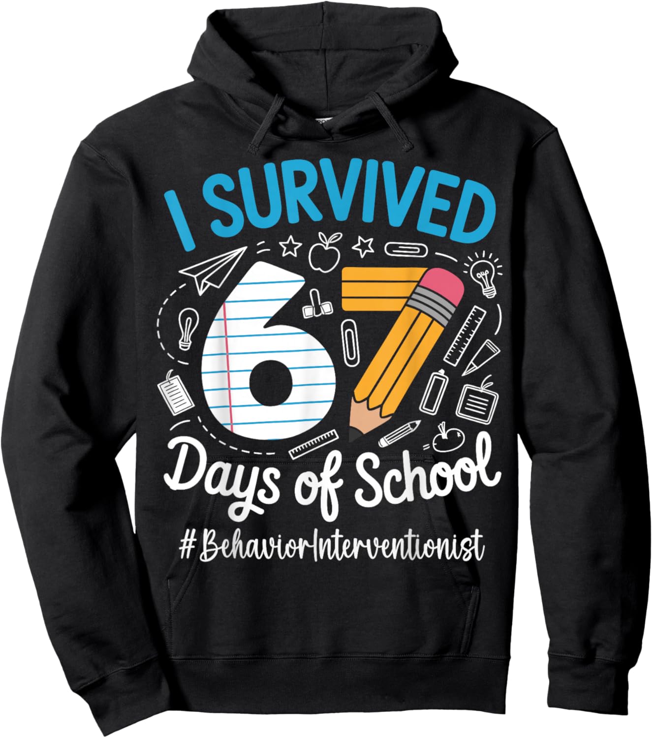 Behavior Interventionist Survived 67 Days of School Humor Hoodie - Hoodie | Black