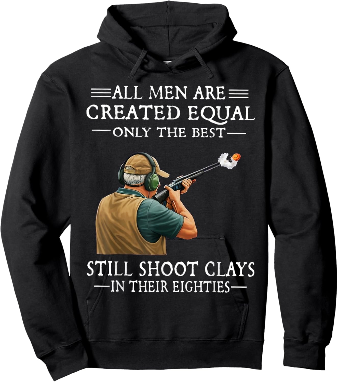 Men are Created Equal Still Shoot Clays in Their Eighties Hoodie - Hoodie | Black