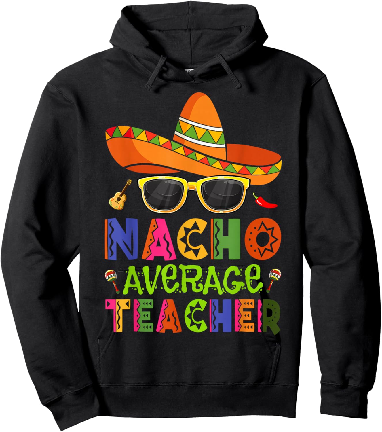 Nacho Average Teacher Cinco De Mayo Fiesta Mexican Teaching Hoodie - Hoodie | Black