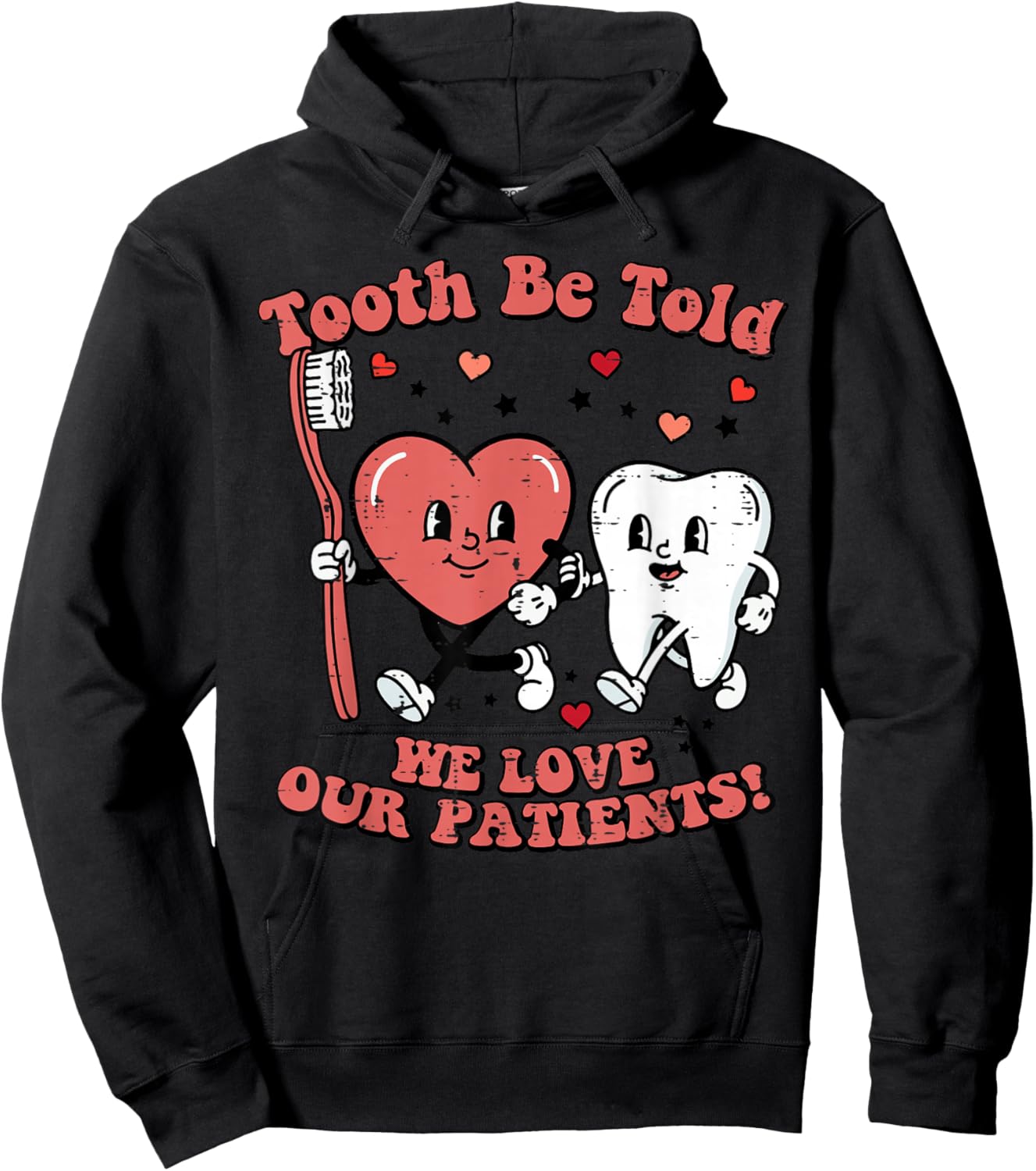 Valentines Day Dentist Tooth Be Told Funny Dental Women Hoodie - Hoodie | Black