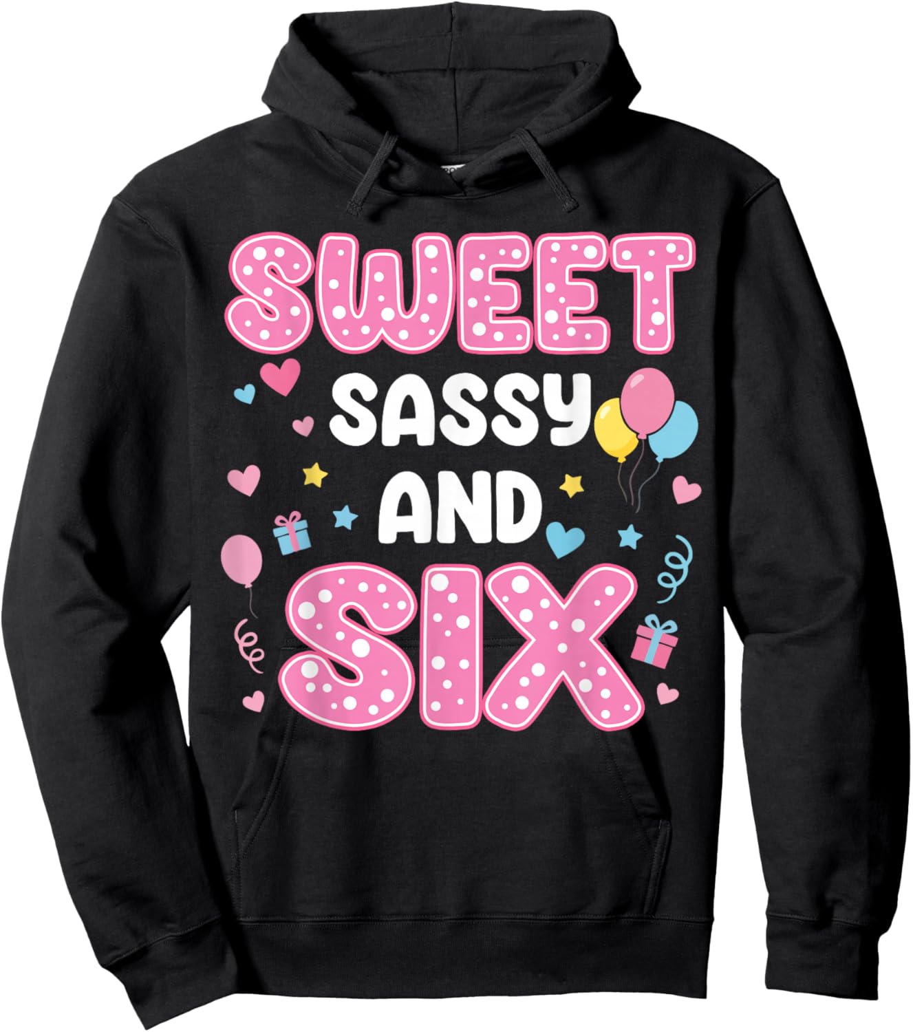 Sweet Sassy and 6 Birthday 6th Birthday Girls 6 Years Old Hoodie - Hoodie | Black