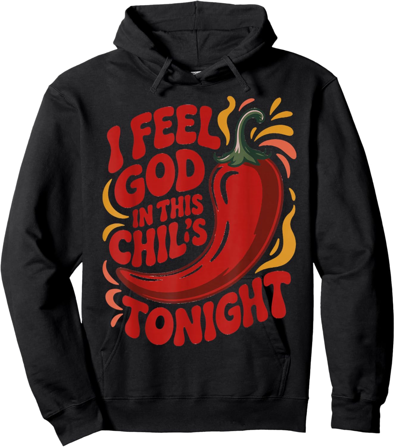 I Feel God in This Chili s Tonight. Hoodie - Hoodie | Black