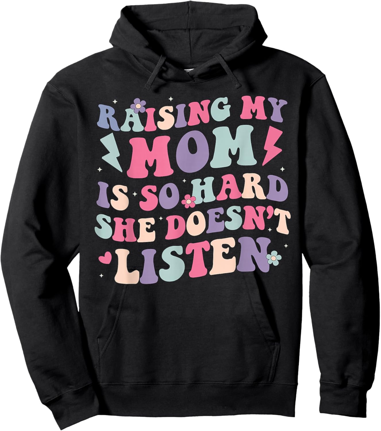 Raising My Mom is So Hard She Doesn't Listen Funny Daughter Hoodie - Hoodie | Black