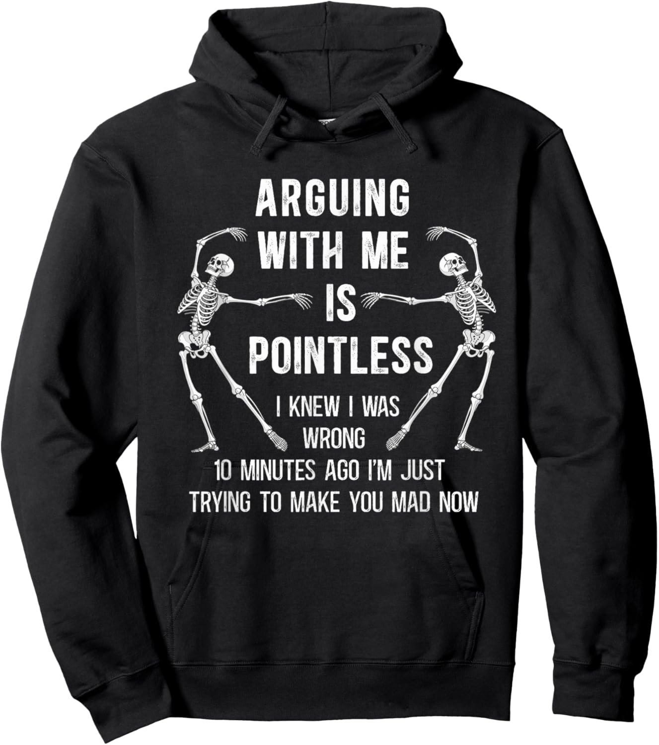 Arguing with Me is Pointless I Knew I was Wrong 10 Minutes Hoodie - Hoodie | Black