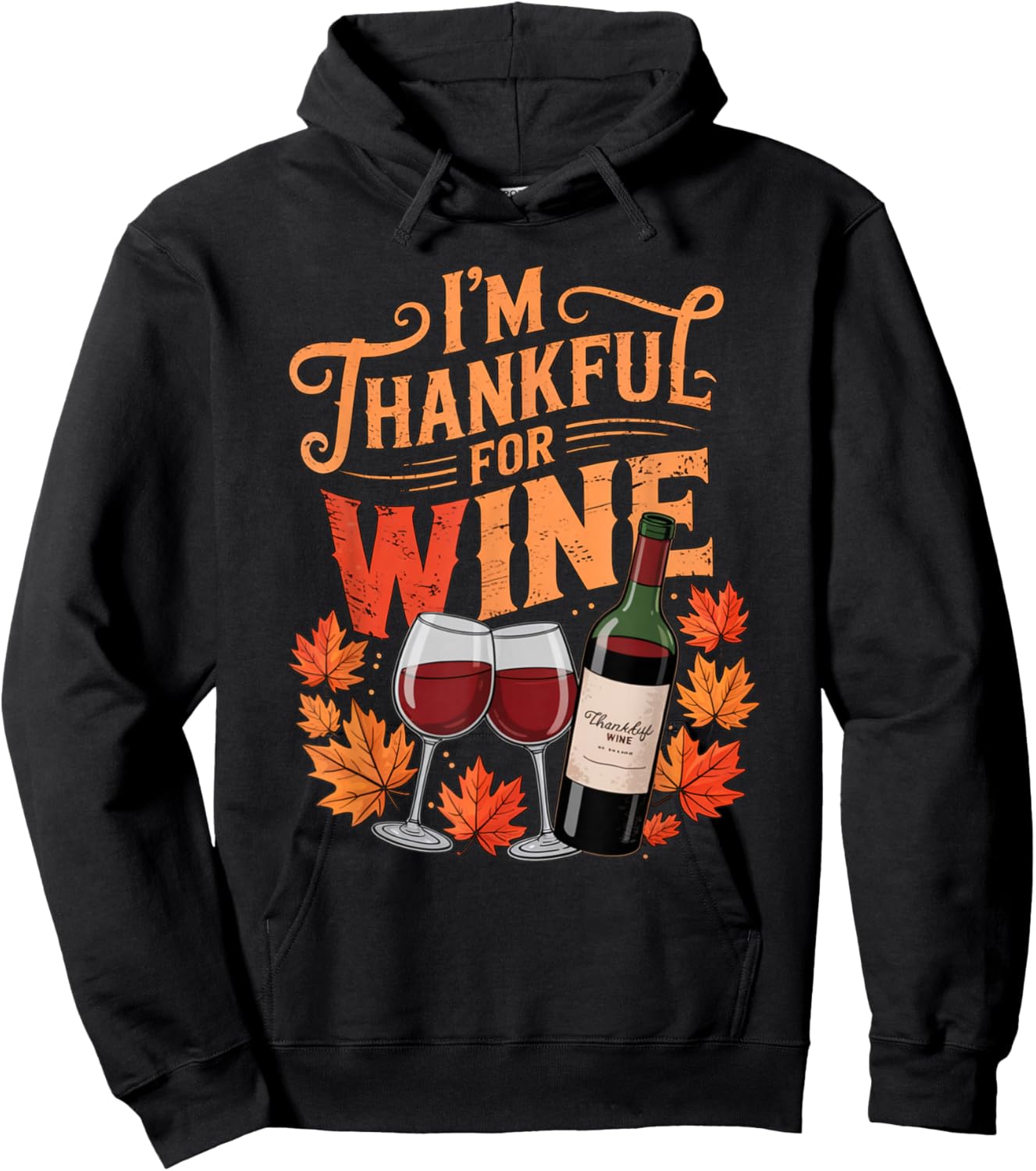 I'm Thankful for Wine Cute Fall Thanksgiving Drinking Humor Hoodie - Hoodie | Black