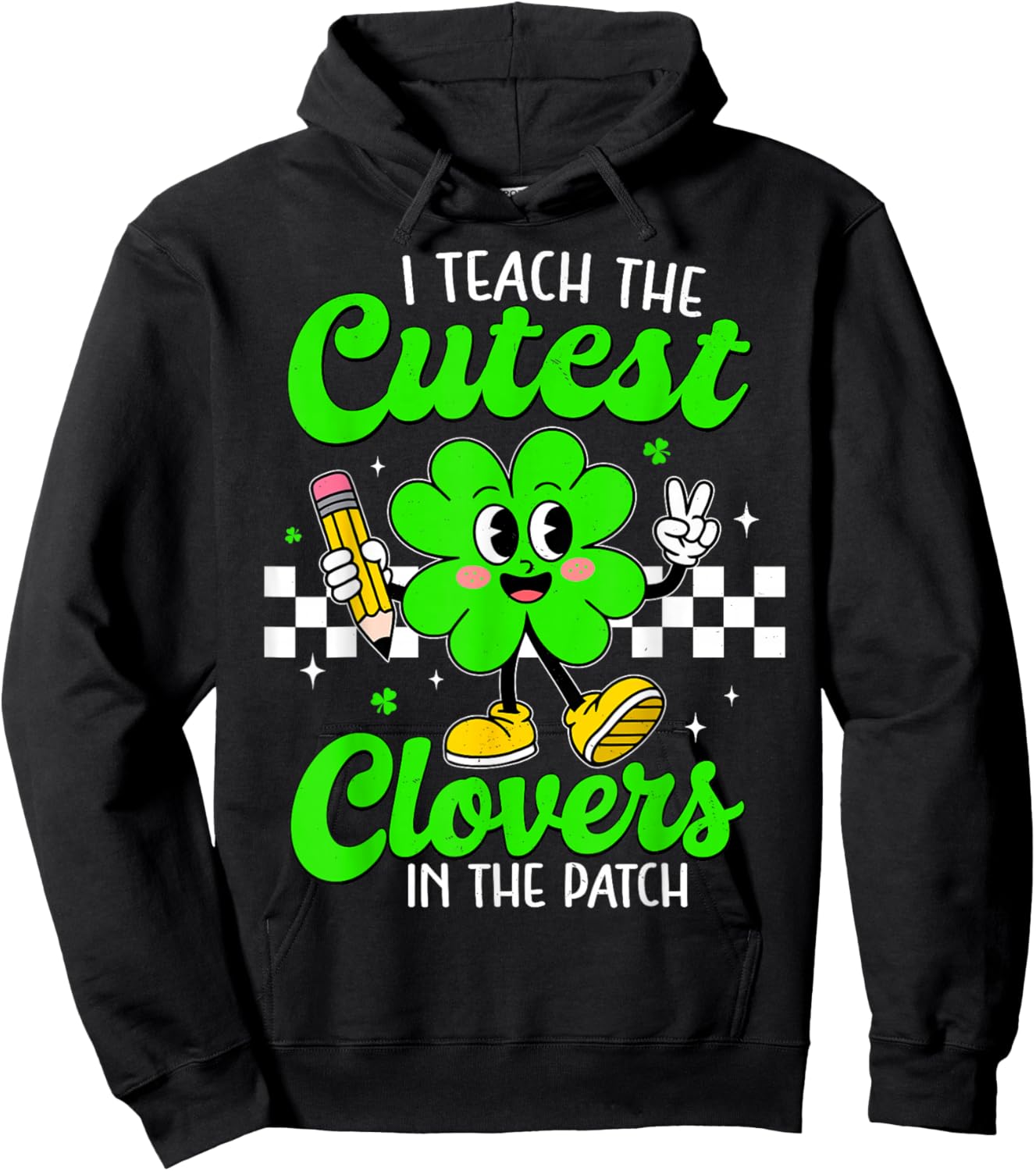 I Teach The Cutest Clovers in Patch for Teacher Patricks Day Hoodie - Hoodie | Black