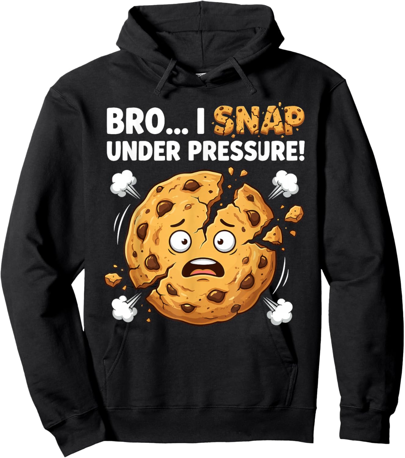 Funny Cookies Bro I Snap Under Pressure Cookie Chocolate Hoodie - Hoodie | Black