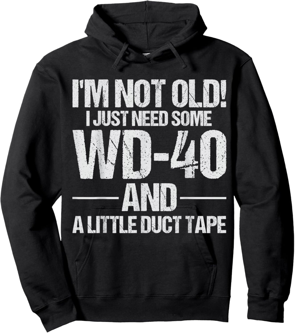 I'm Not Old I Just Need Some WD-40 and A Little Duct Tape Hoodie - Hoodie | Black