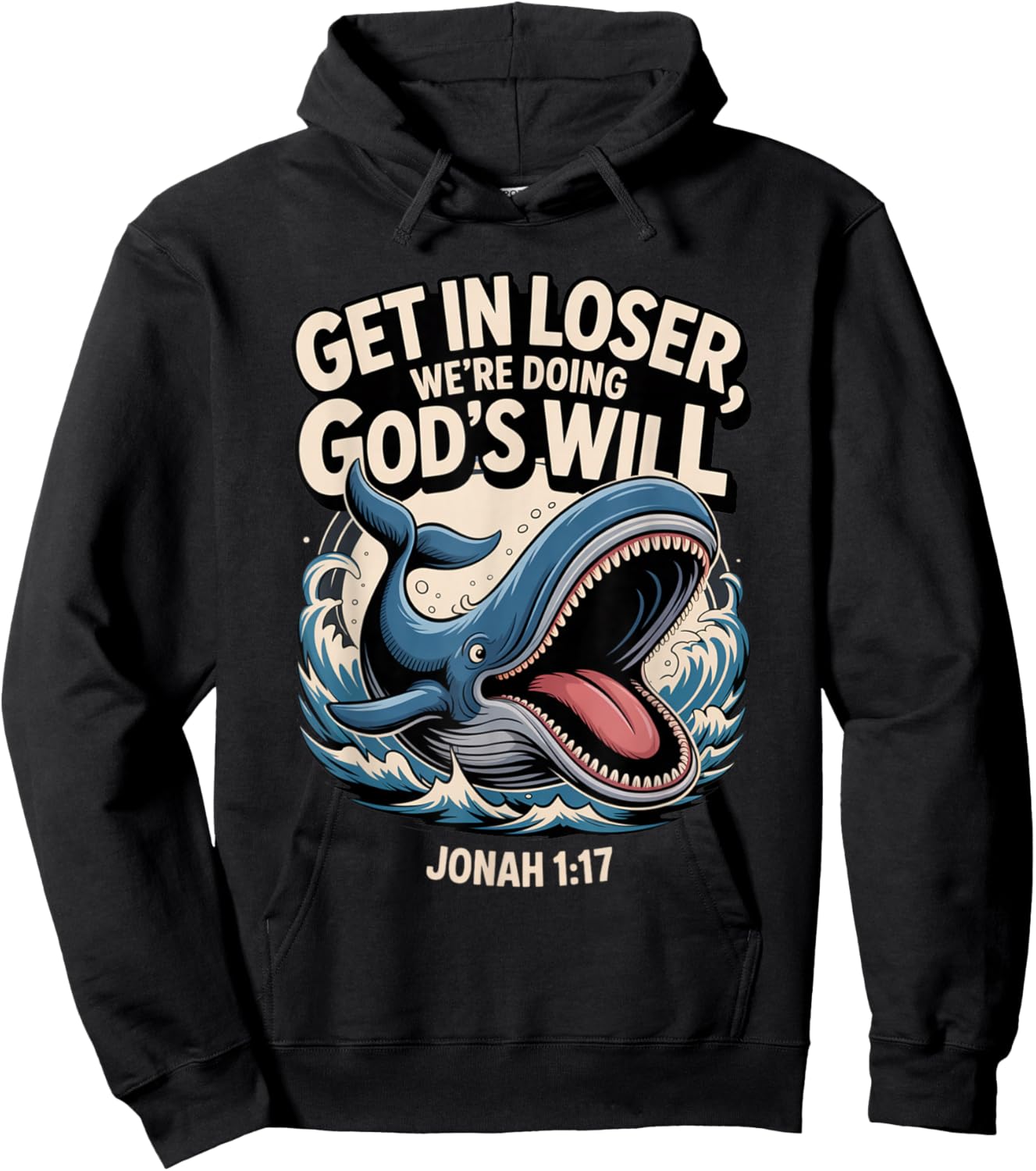 Get in Loser We’re Doing God’s Will Funny Christian Hoodie - Hoodie | Black