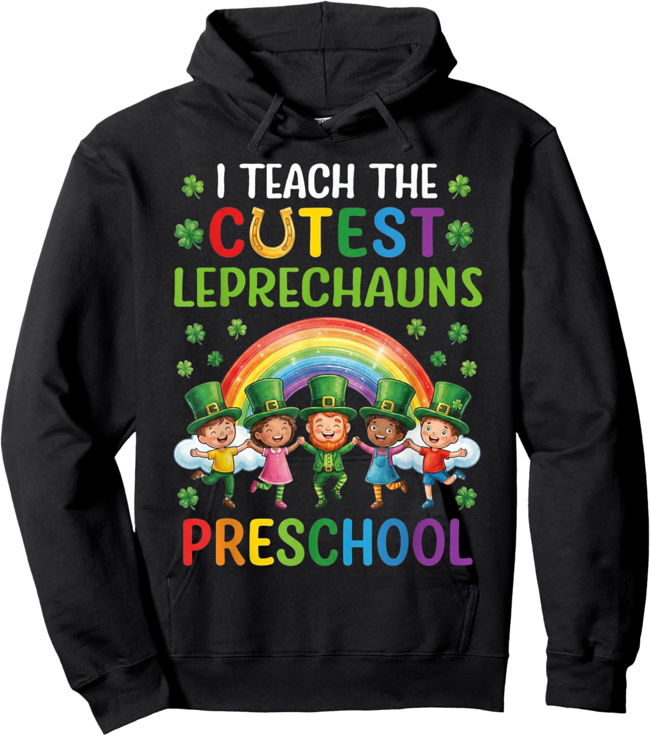 I Teach The Cutest Leprechauns in Preschool Hoodie - Hoodie | Black