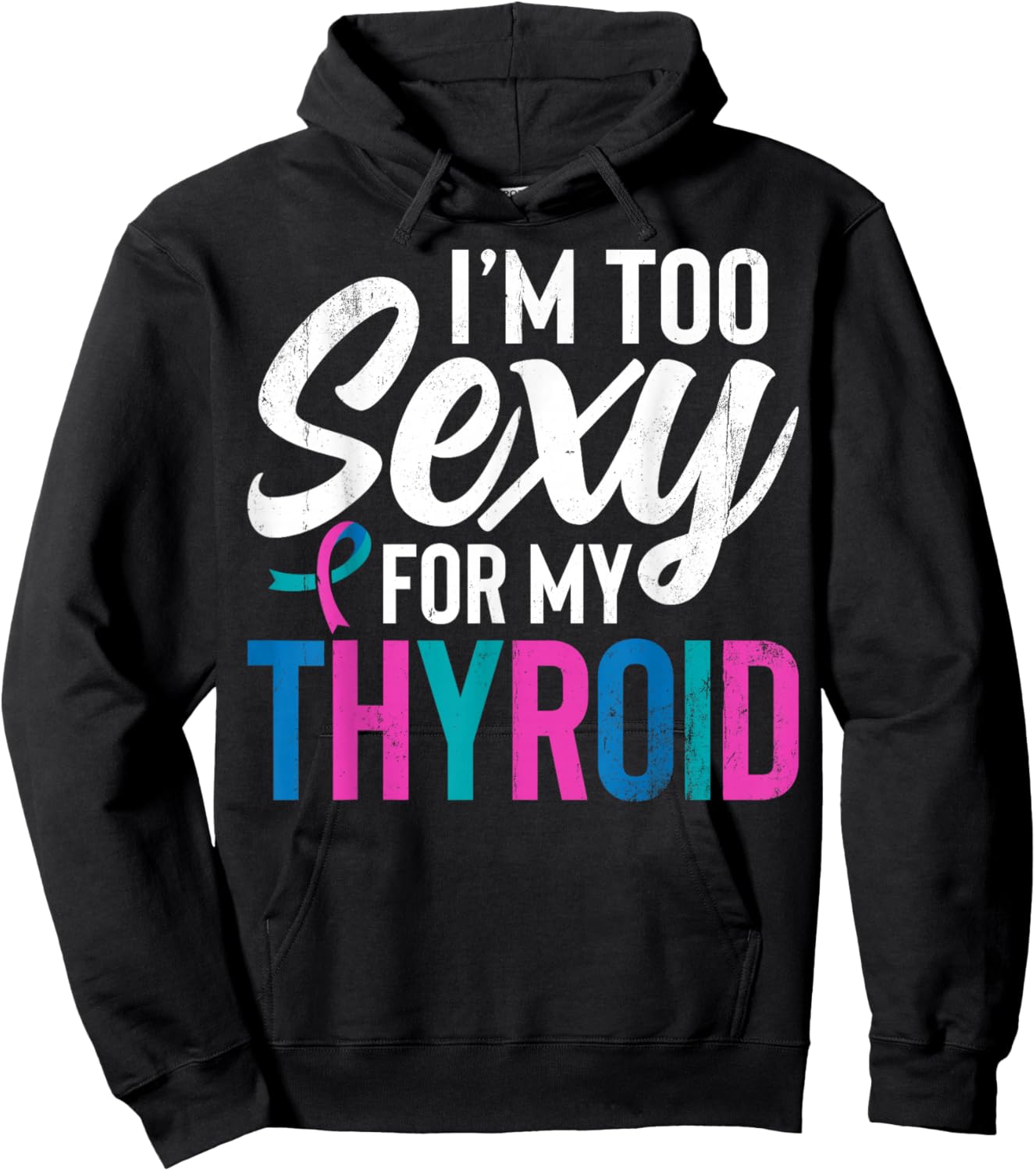 I'm Too Sexy for My Thyroid - Funny Thyroid Cancer Hoodie - Hoodie | Black
