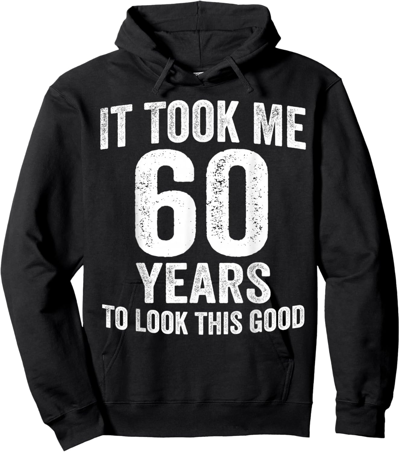 It Took Me 60 Years to Look This Good Funny 60th Birthday Hoodie - Hoodie | Black