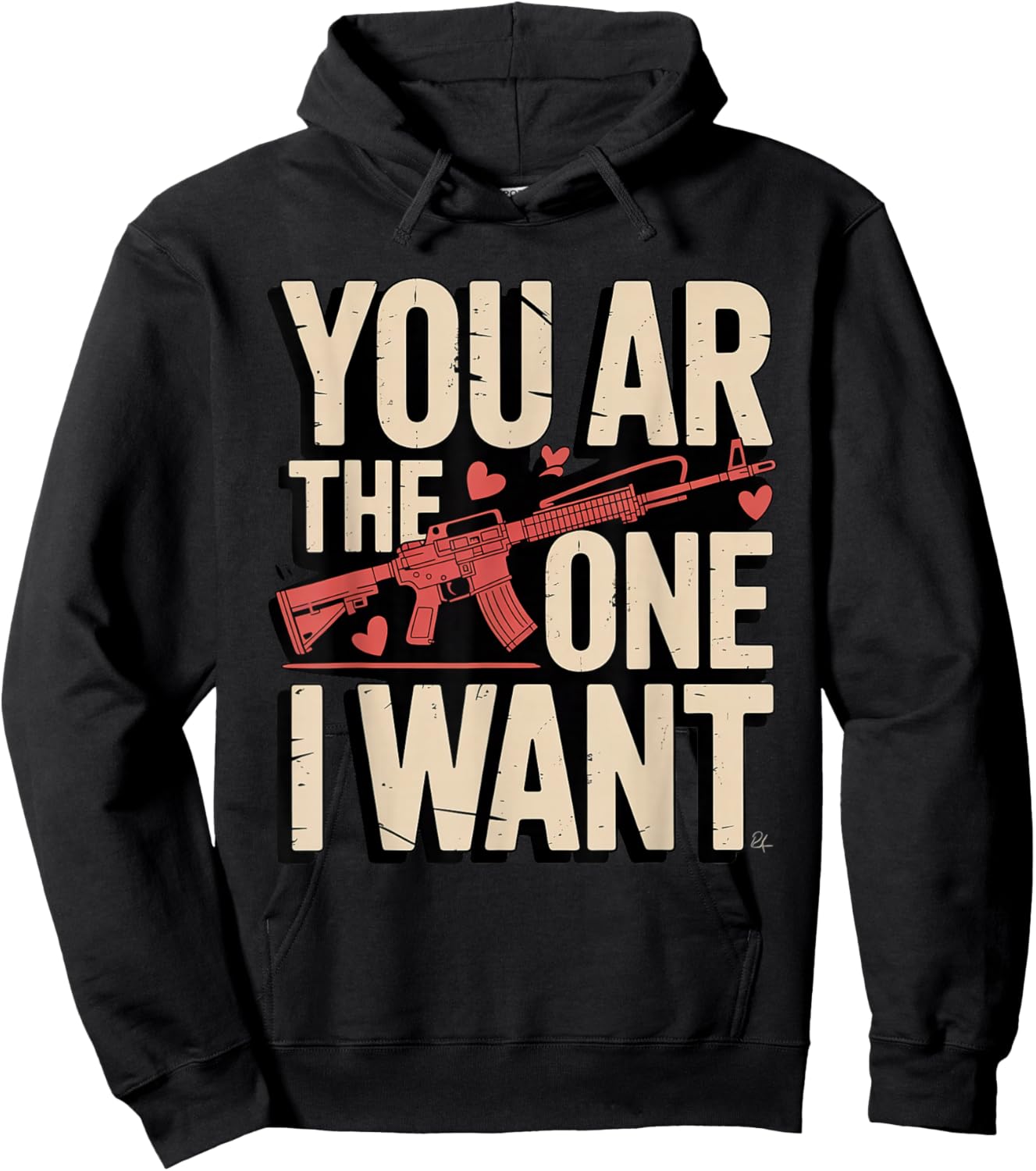 You AR The One I Want Funny Gun Valentine Quote Hoodie - Hoodie | Black