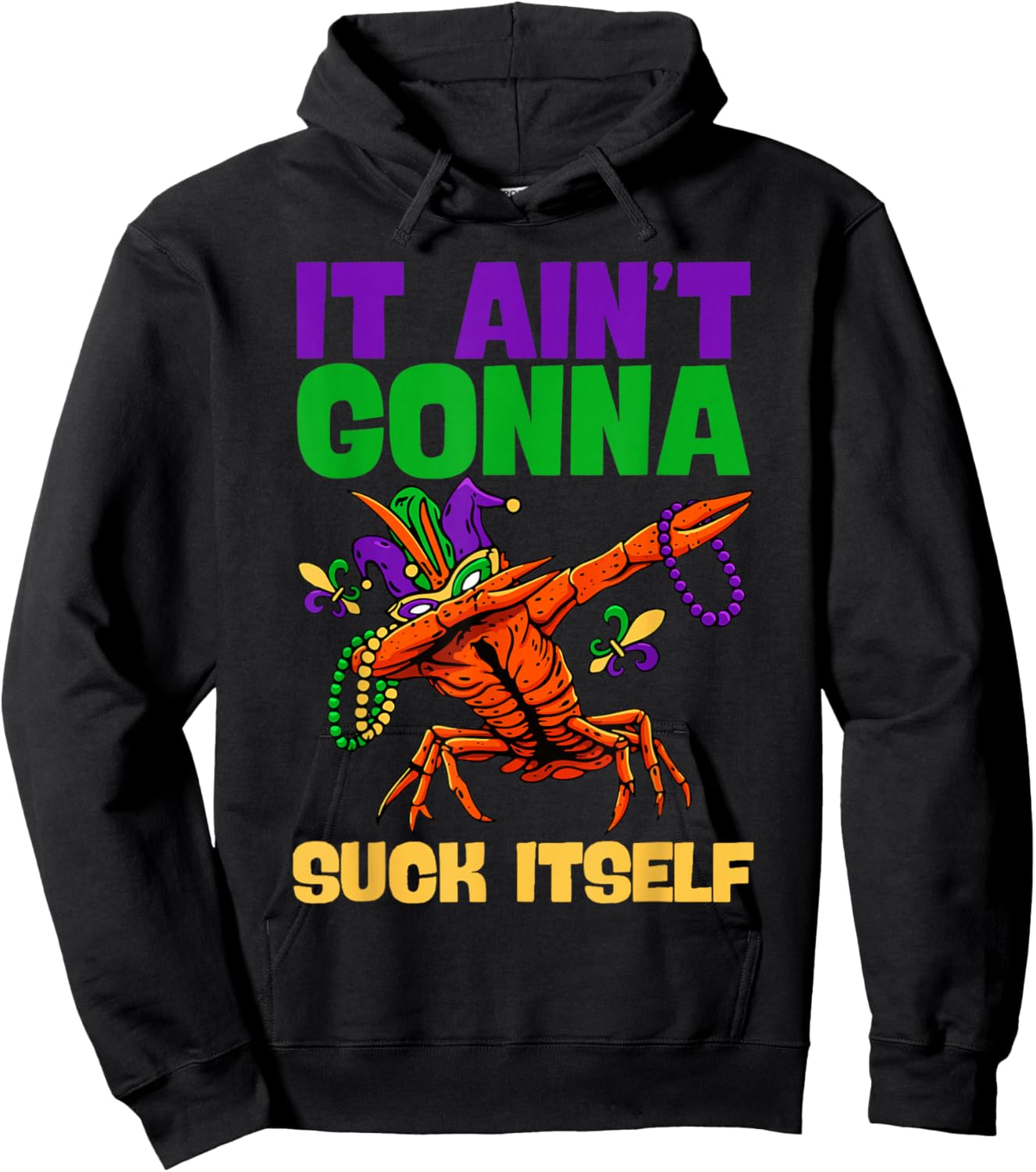 Funny Mardi Gras It Ain't Gonna Suck Itself Crawfish Gifts Hoodie - Hoodie | Black