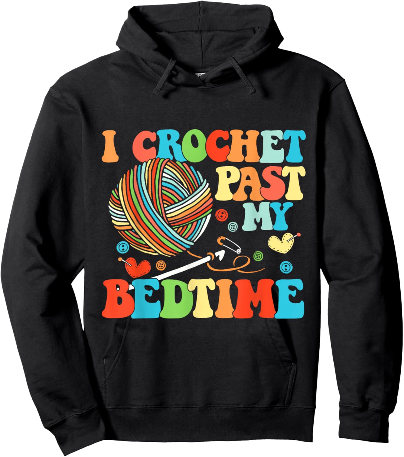 I Crochet Past My Bedtime Crocheting Knitting Hoodie - Hoodie | Black