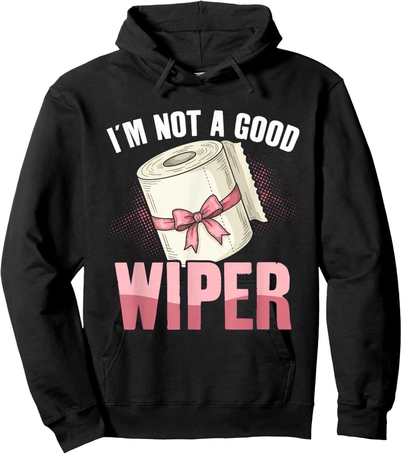 I'm Not A Good Wiper Funny Adult Humor Hoodie - Hoodie | Black