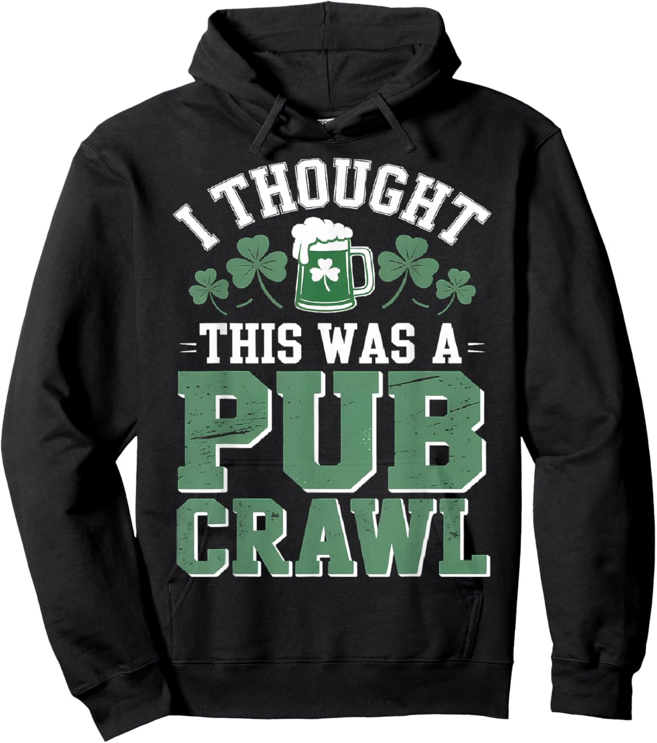 I Thought This was A Pub Crawl Funny St Patricks Day Hoodie - Hoodie | Black